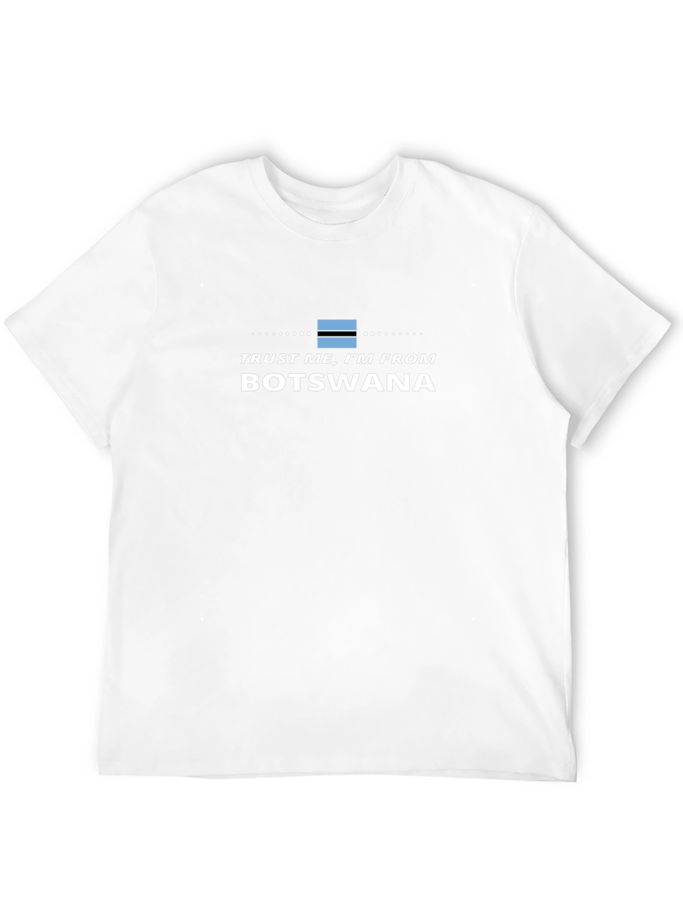Trust Me Im From Botswana T-Shirt