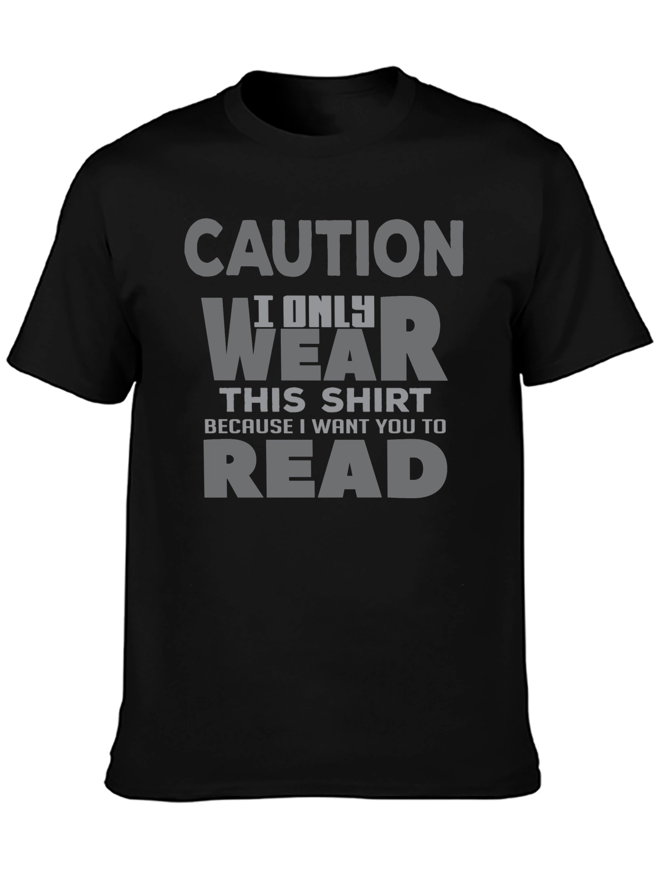 Caution I Only Wear This T-Shirt