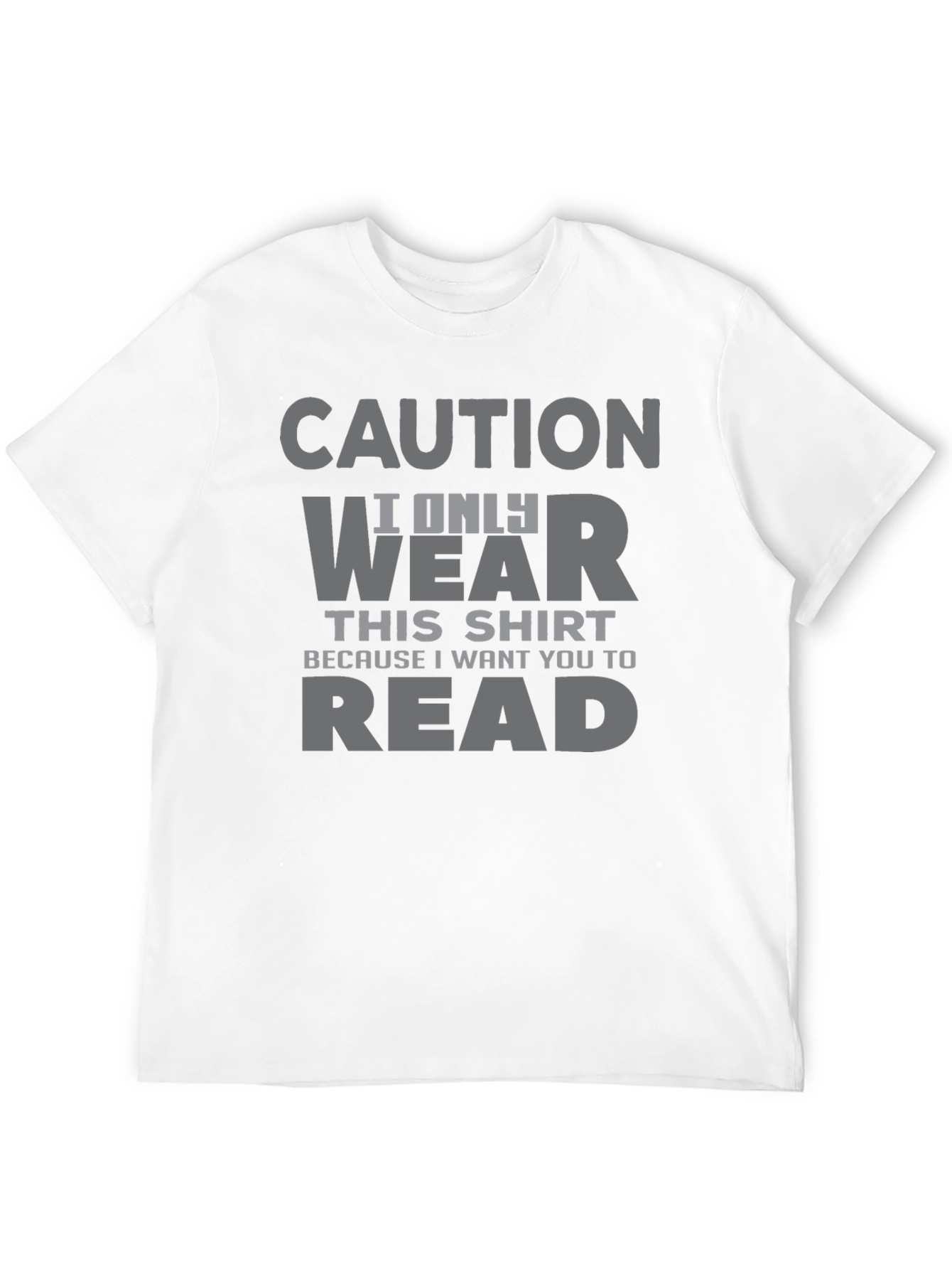 Caution I Only Wear This T-Shirt