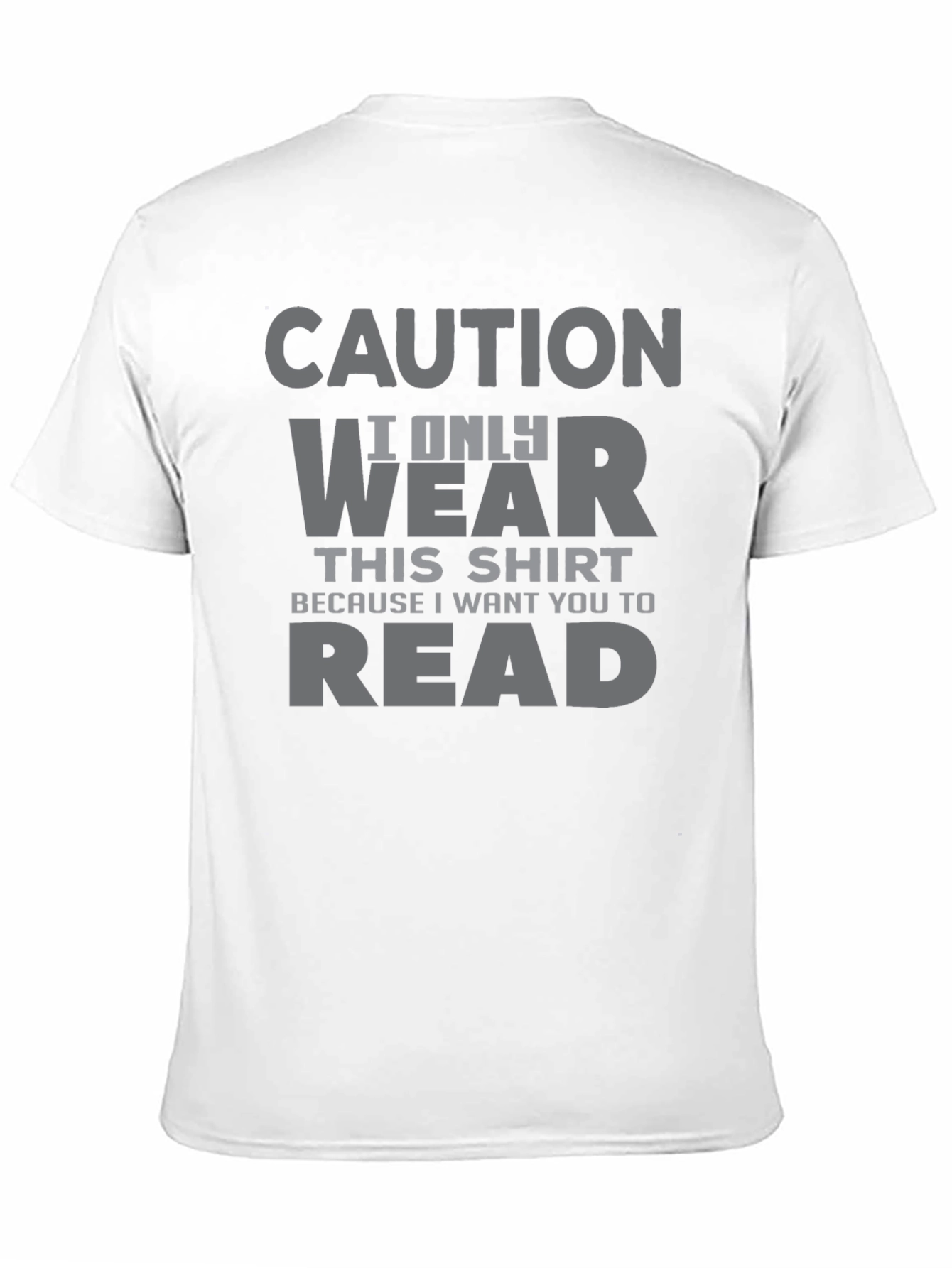 Caution I Only Wear This T-Shirt