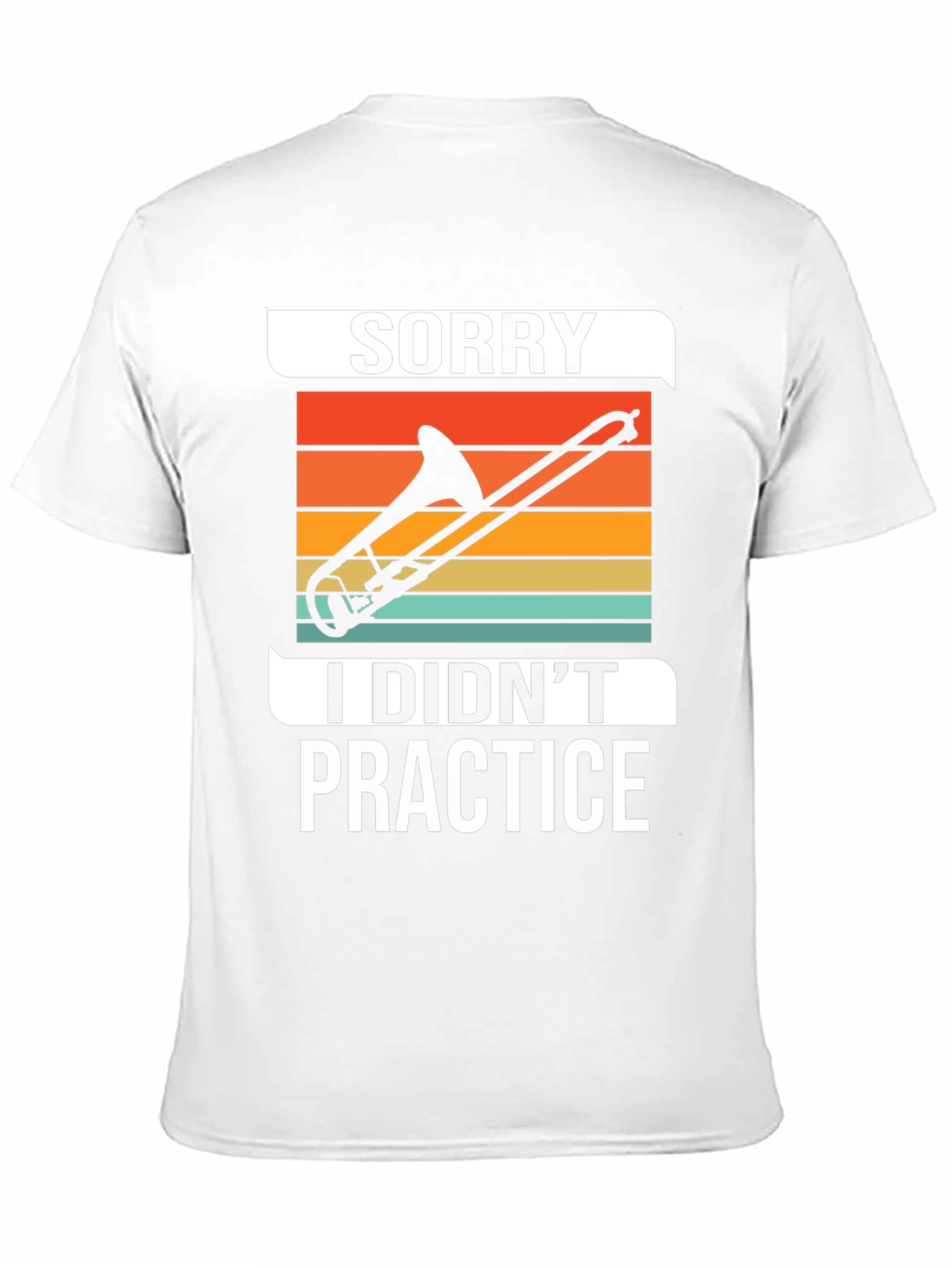 Sorry I Didnt Practice Trombone T-Shirt
