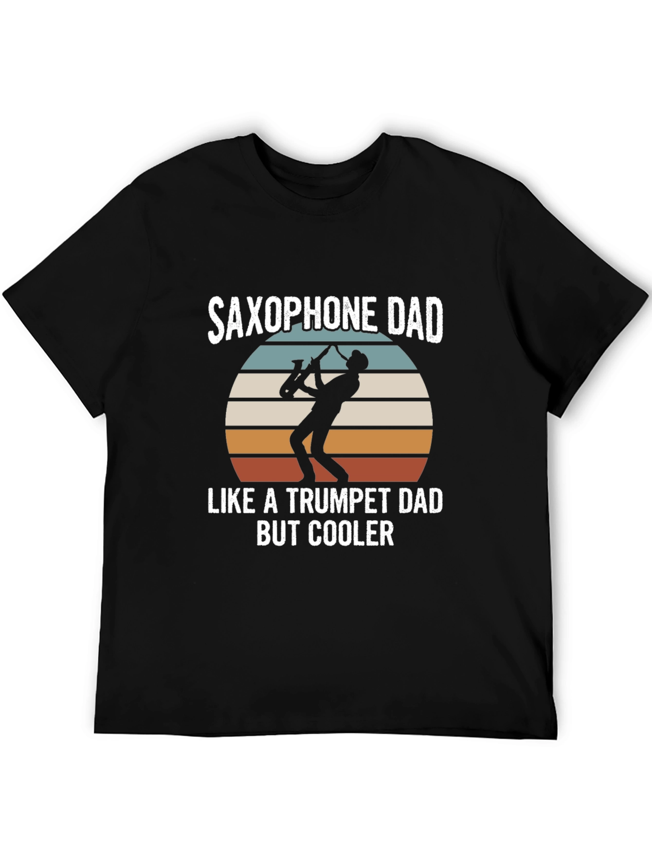 Saxophone Dad T-Shirt - Cooler Than Trumpet Dad