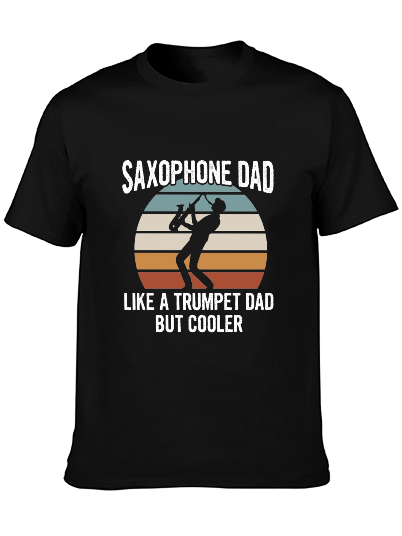 Saxophone Dad T-Shirt - Cooler Than Trumpet Dad