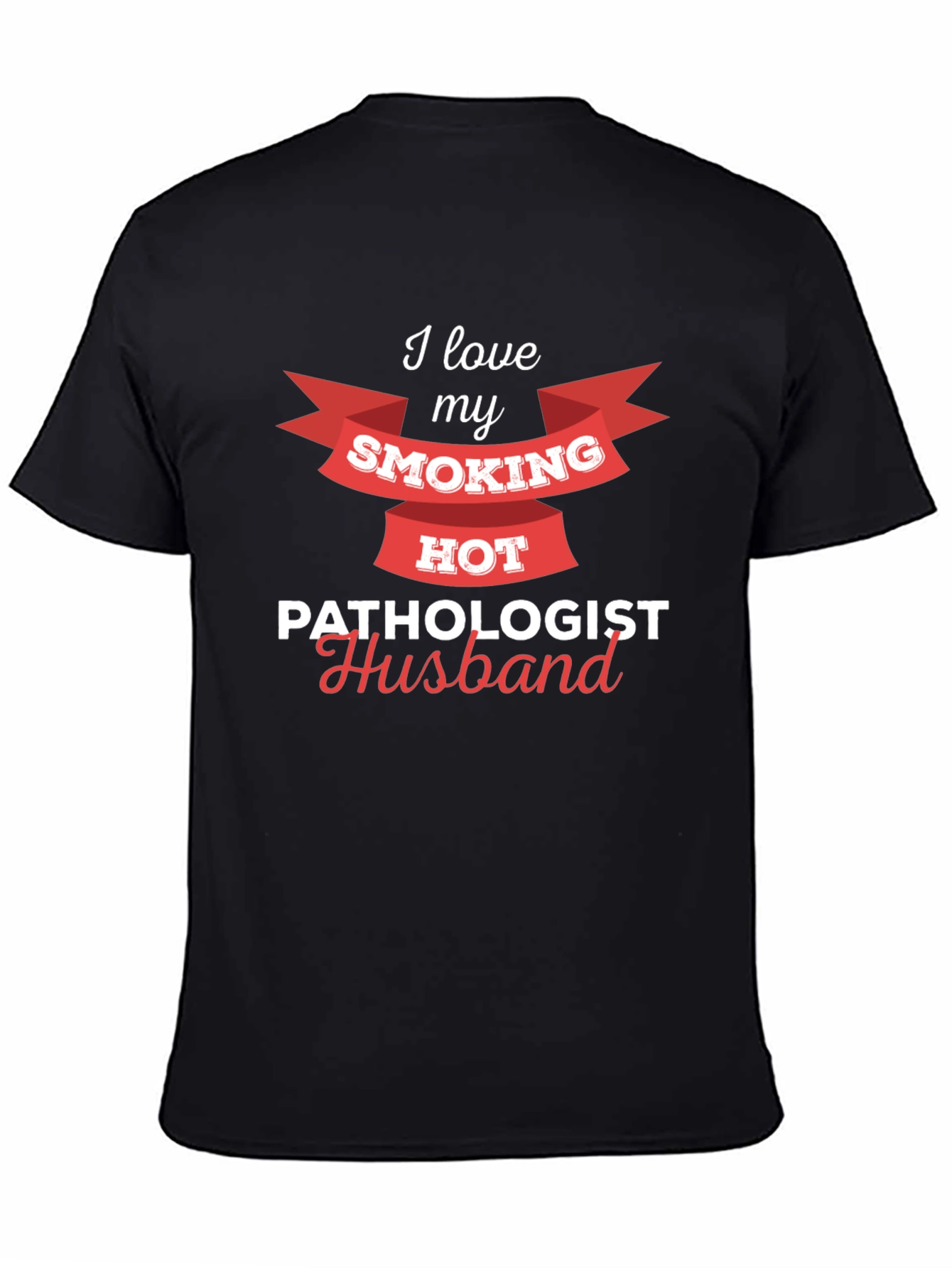 Smoking Hot Pathologist Husband T-Shirt