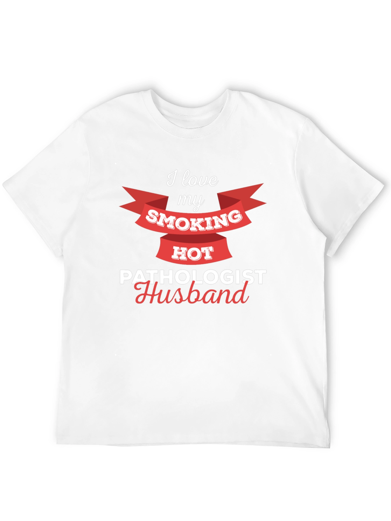 Smoking Hot Pathologist Husband T-Shirt