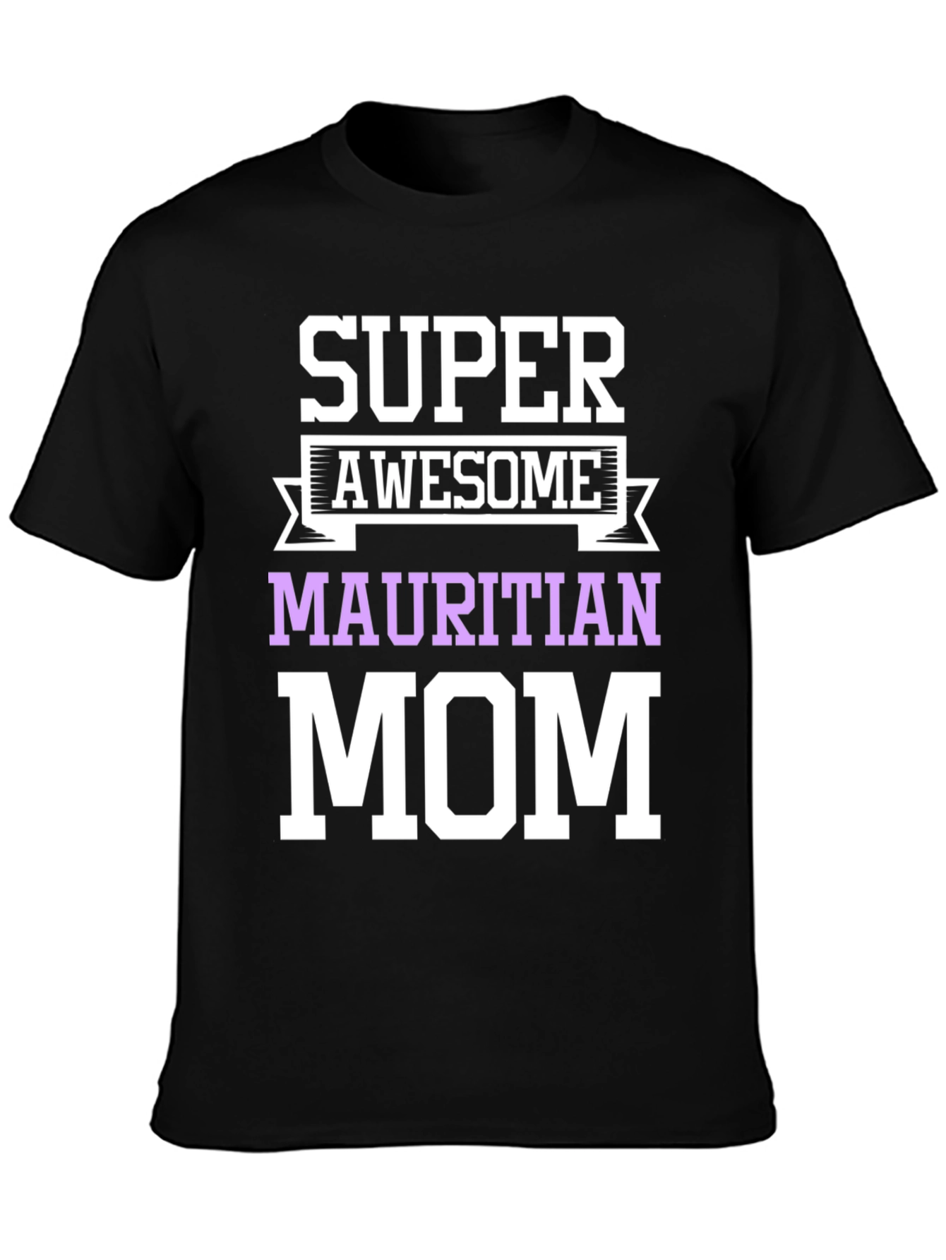 Super Awesome Mauritian Mom T-Shirt