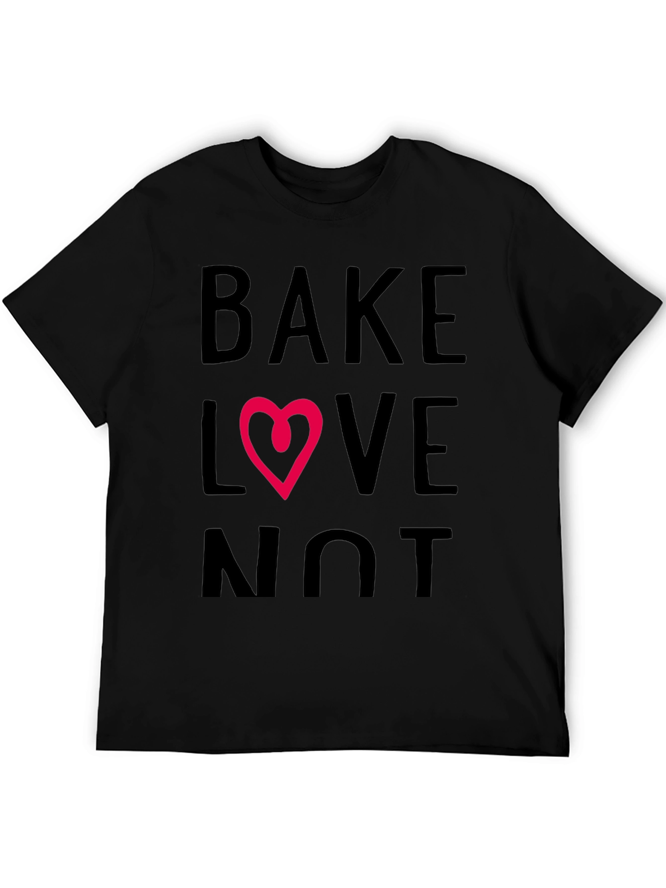Bake Love Not T-Shirt - Stylish Graphic Tee