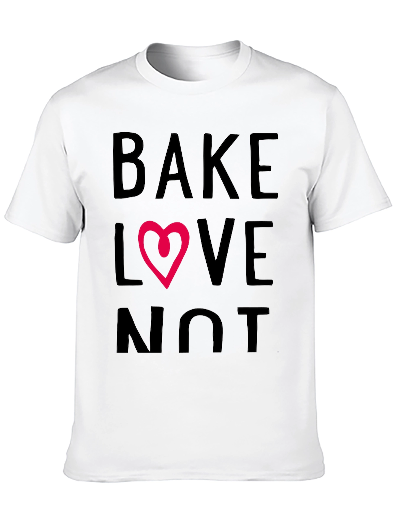 Bake Love Not T-Shirt - Stylish Graphic Tee