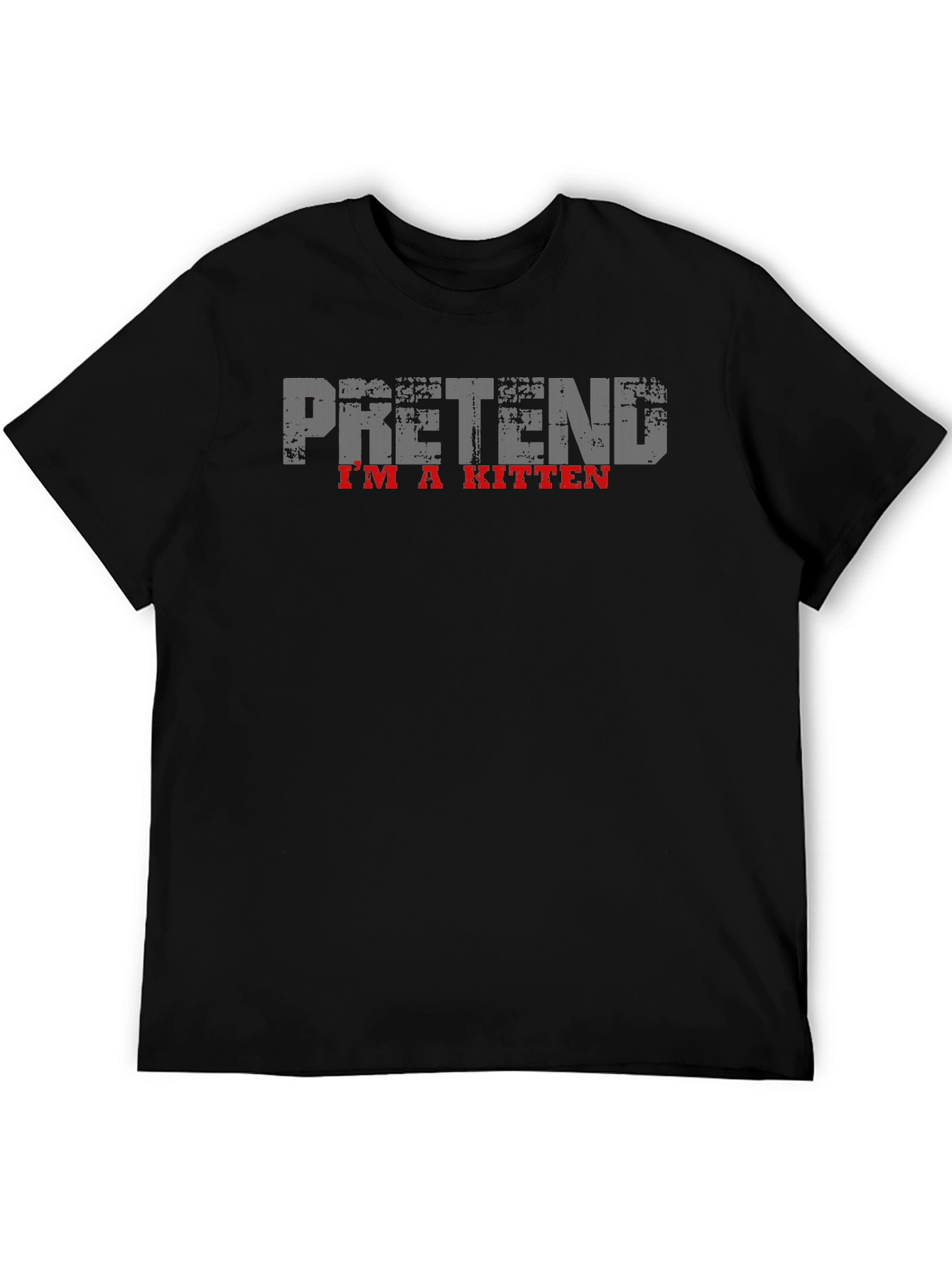 Pretend Im a Kitten Black T-Shirt