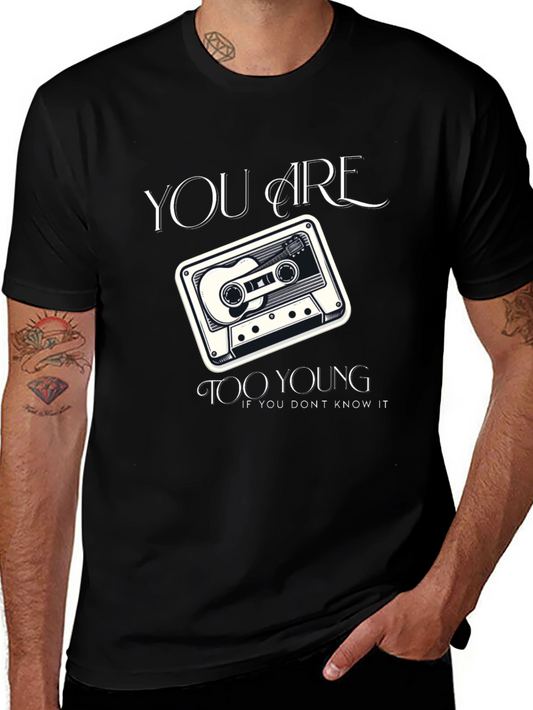 Retro Cassette Tape Graphic T-Shirt - You Are Too Young