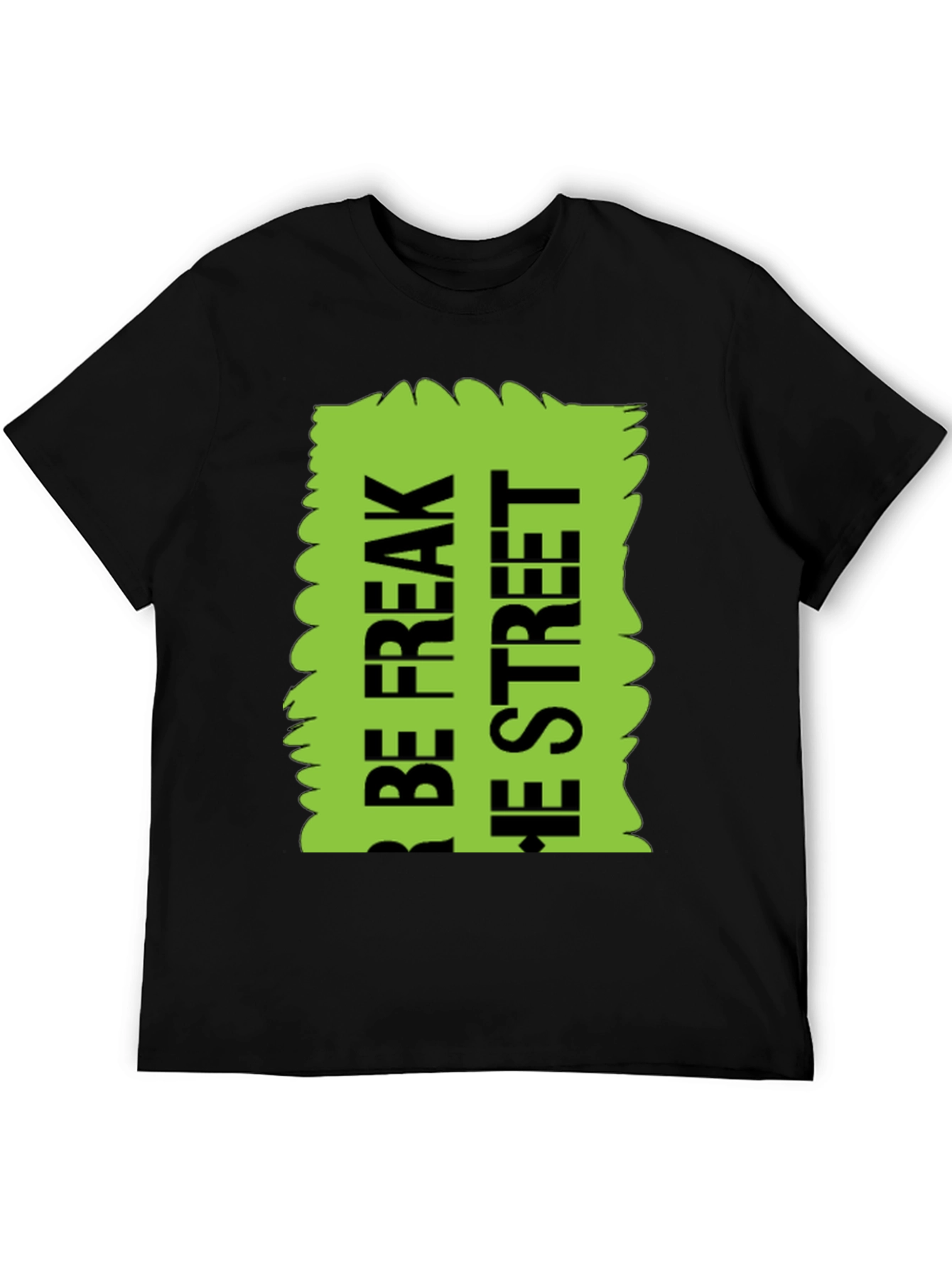 Be Freak the Street T-Shirt Green Text Design