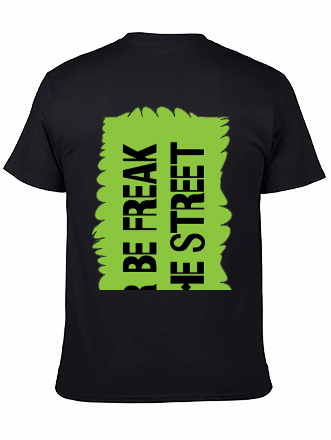 Be Freak the Street T-Shirt Green Text Design