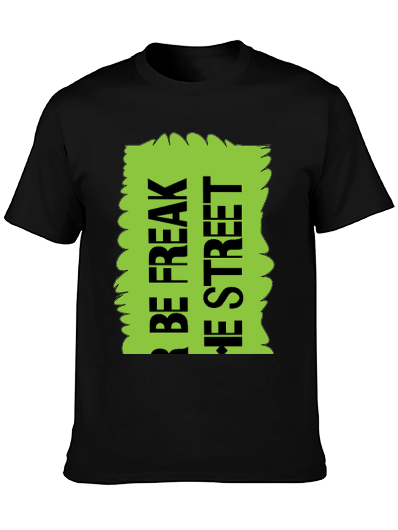 Be Freak the Street T-Shirt Green Text Design