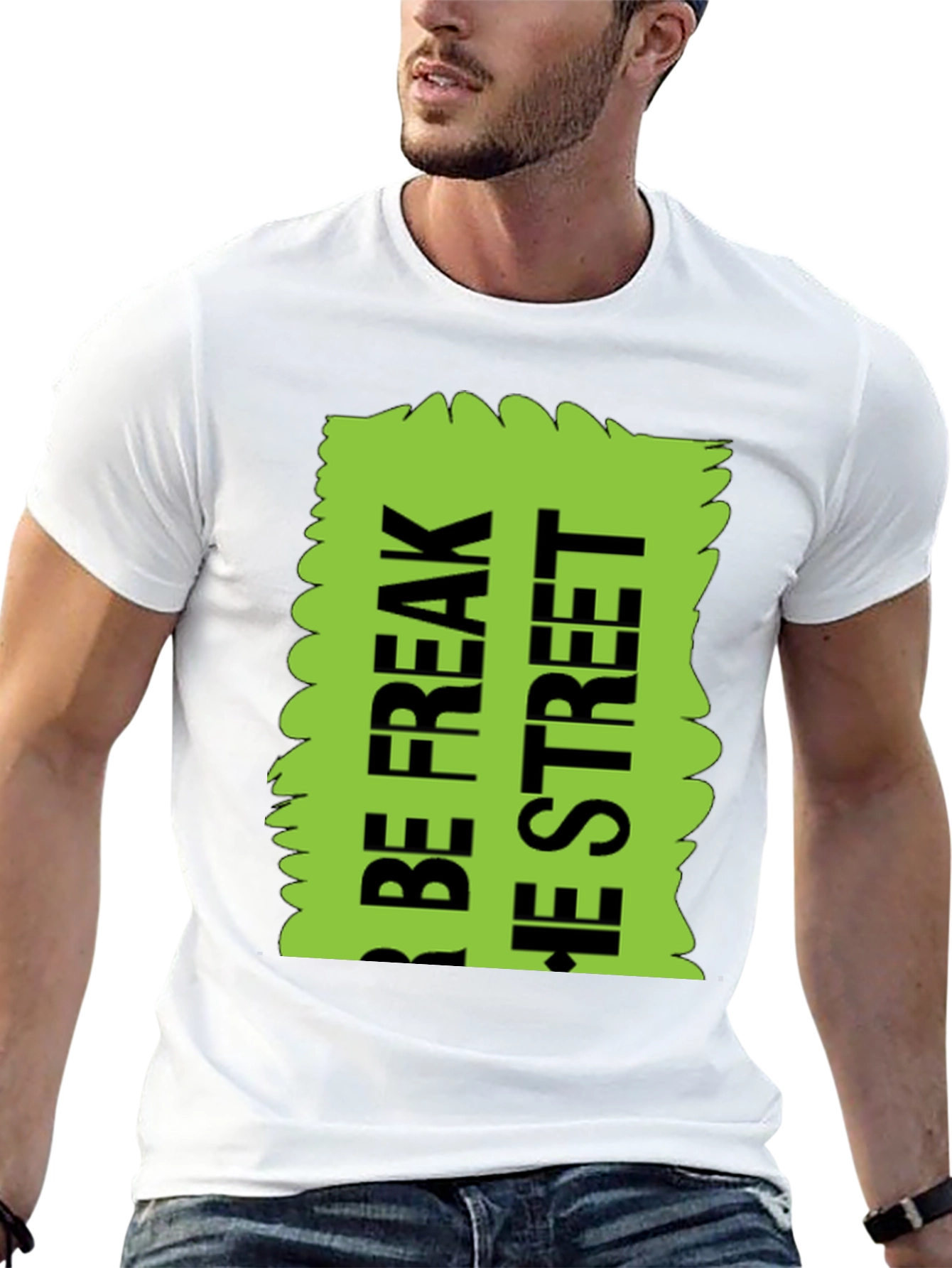 Be Freak the Street T-Shirt Green Text Design