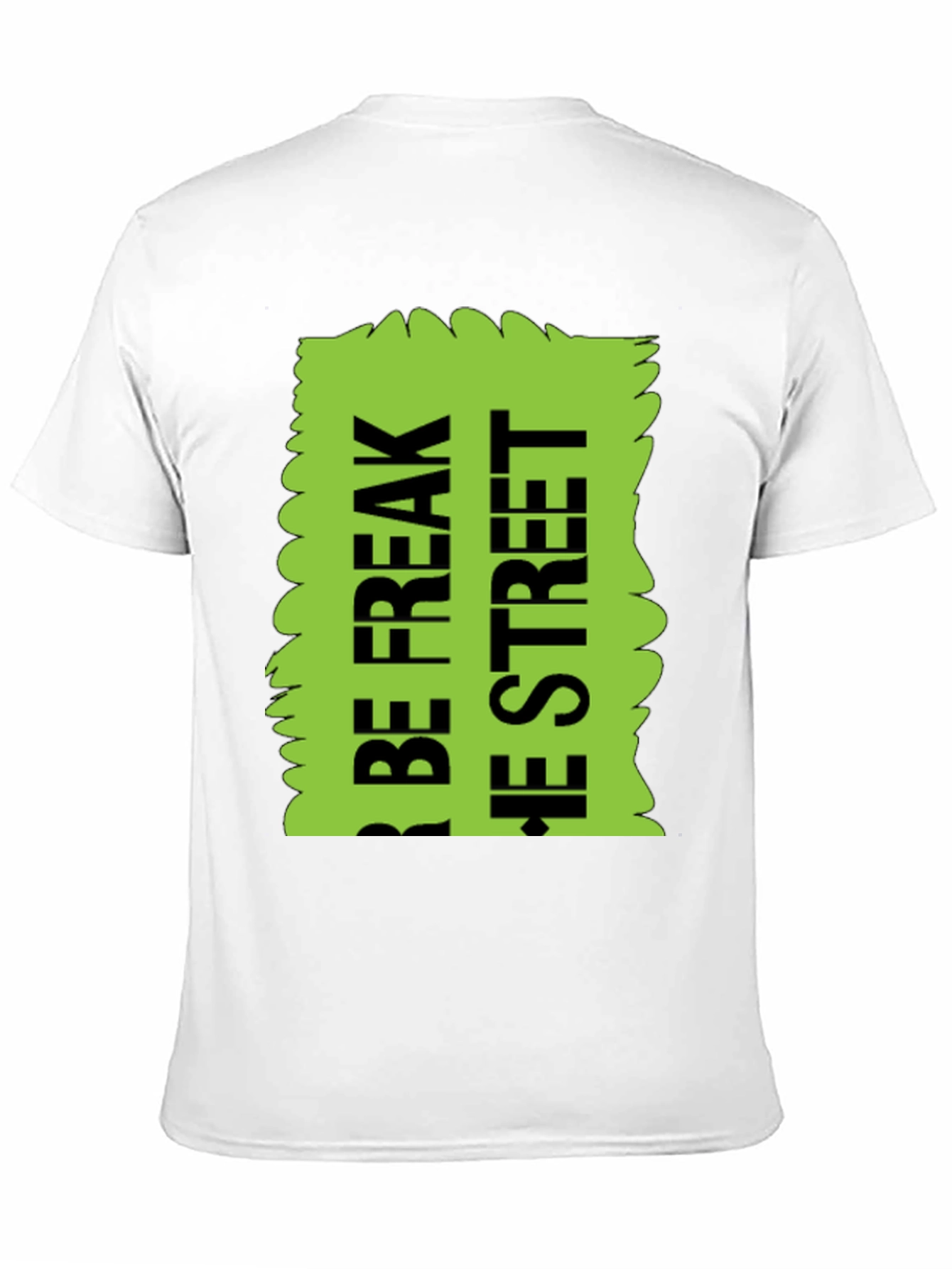 Be Freak the Street T-Shirt Green Text Design