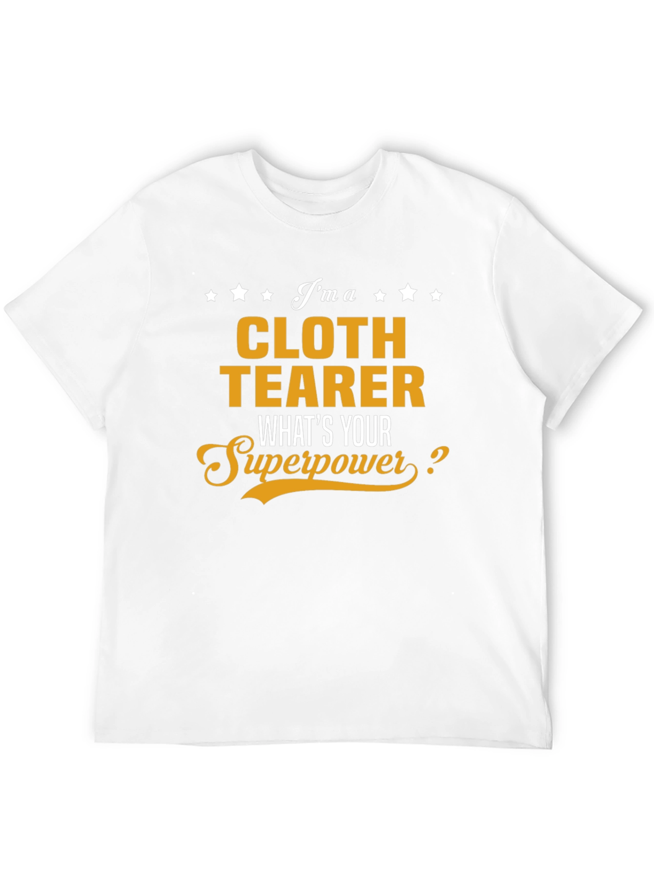 Cloth Tearer Superpower T-Shirt - Novelty Gift