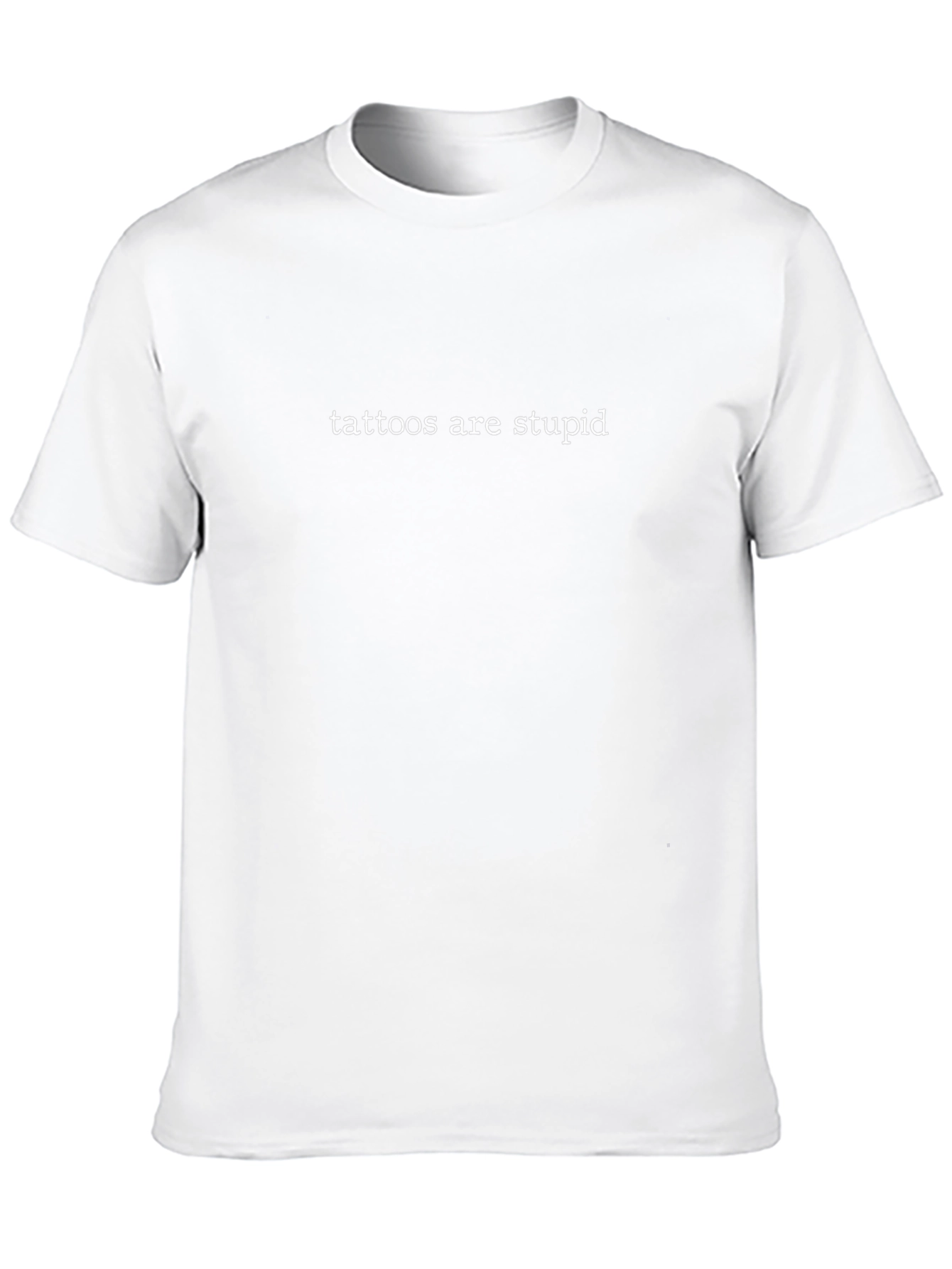 Tattoos Are Stupid T-Shirt
