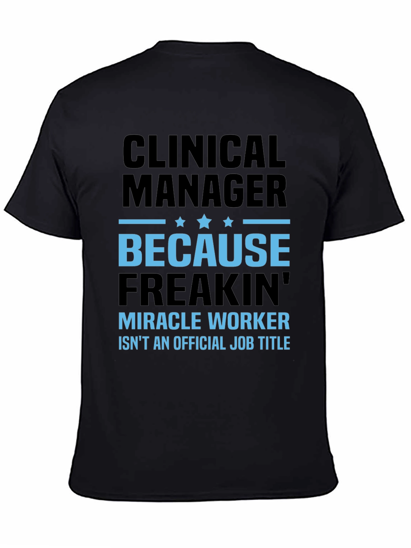 Clinical Manager T-Shirt - Miracle Worker Edition