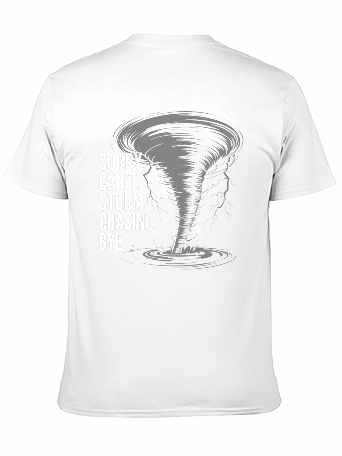 Storm Chasing T-Shirt - Sorry Cant Bye