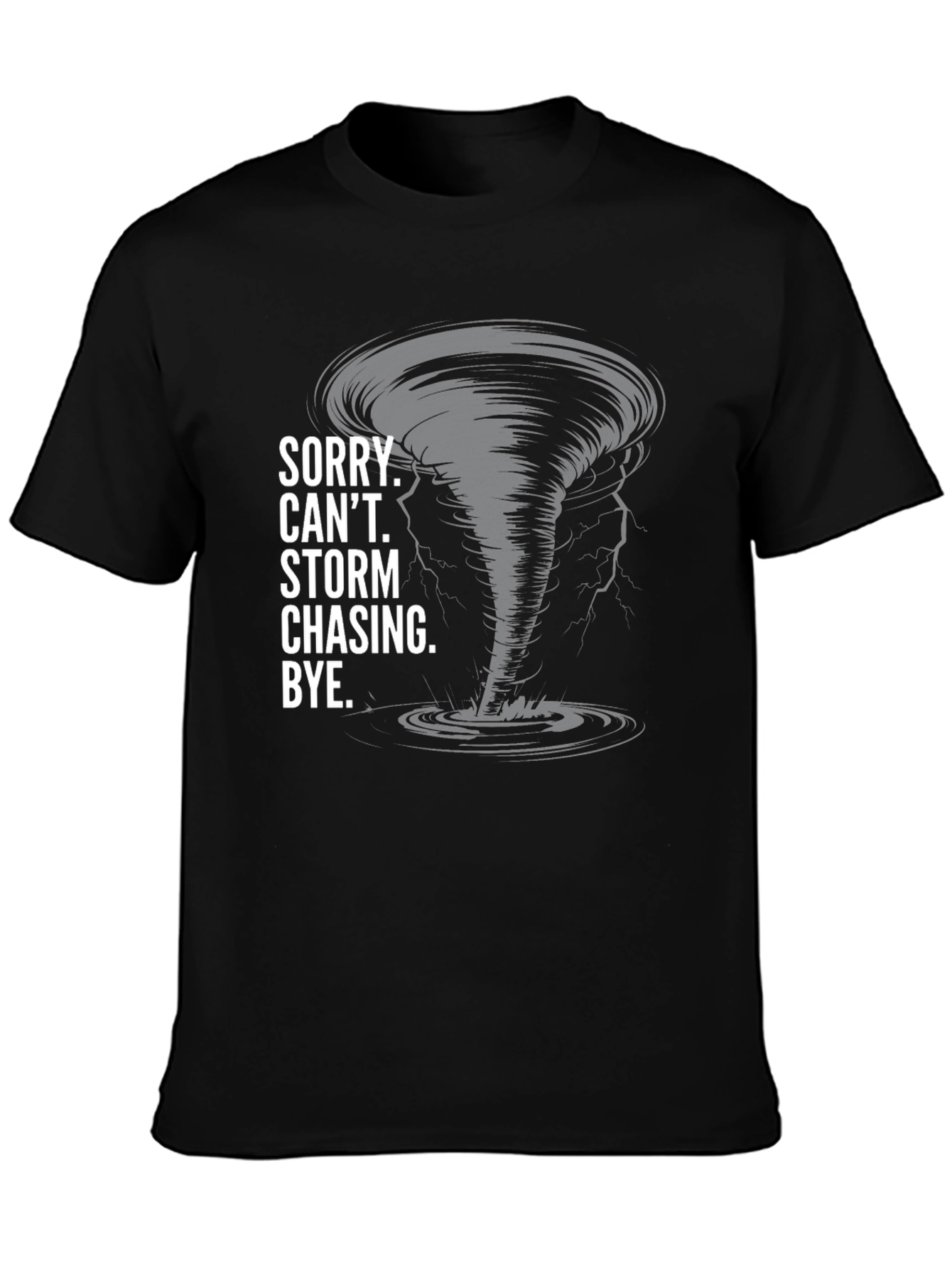 Storm Chasing T-Shirt - Sorry Cant Bye