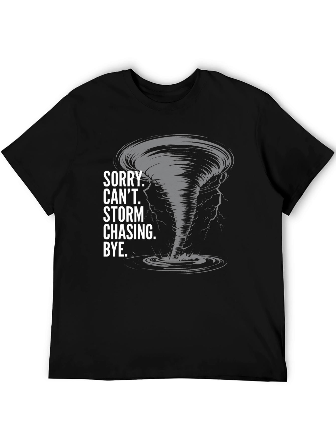 Storm Chasing T-Shirt - Sorry Cant Bye