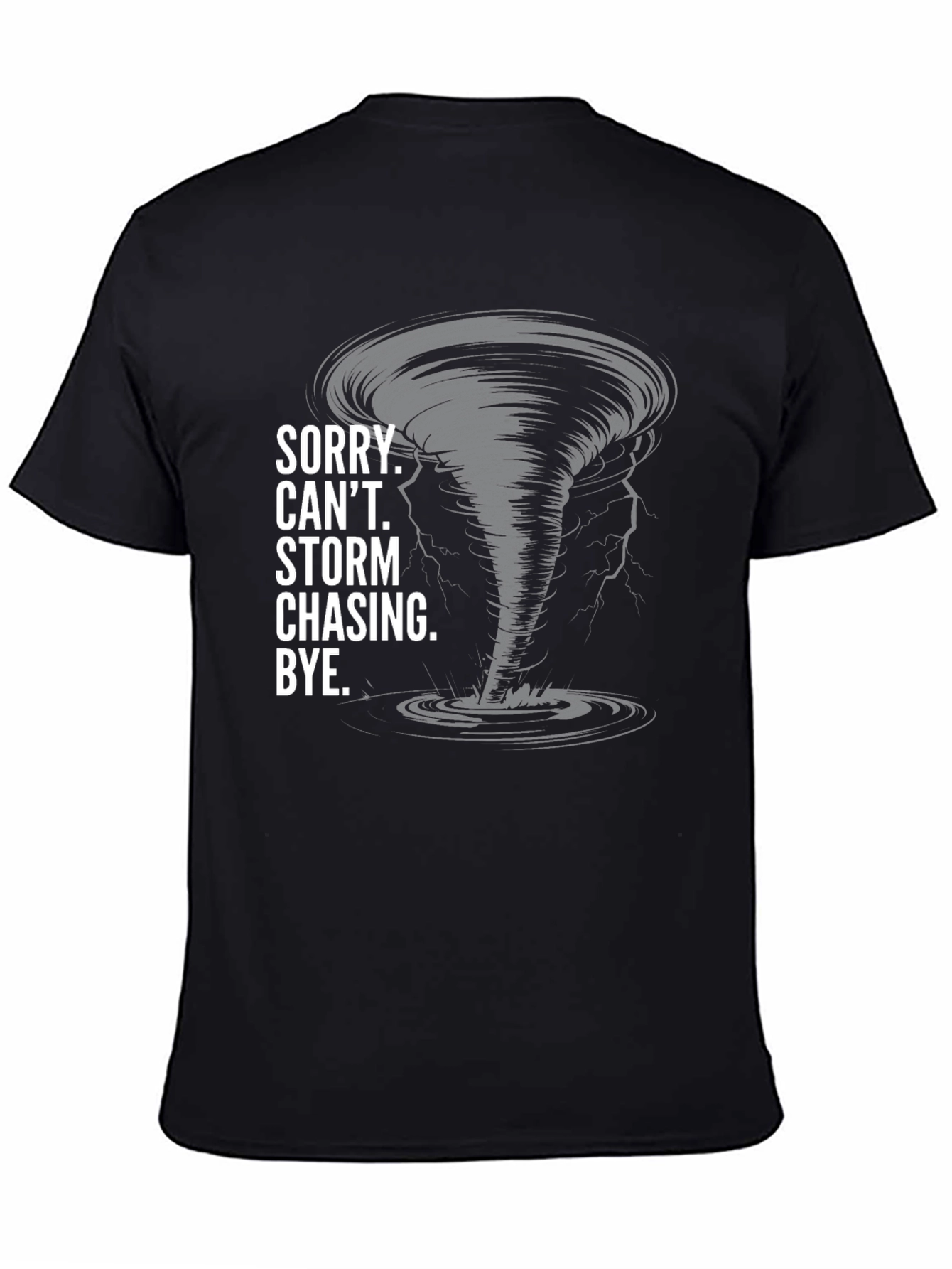 Storm Chasing T-Shirt - Sorry Cant Bye