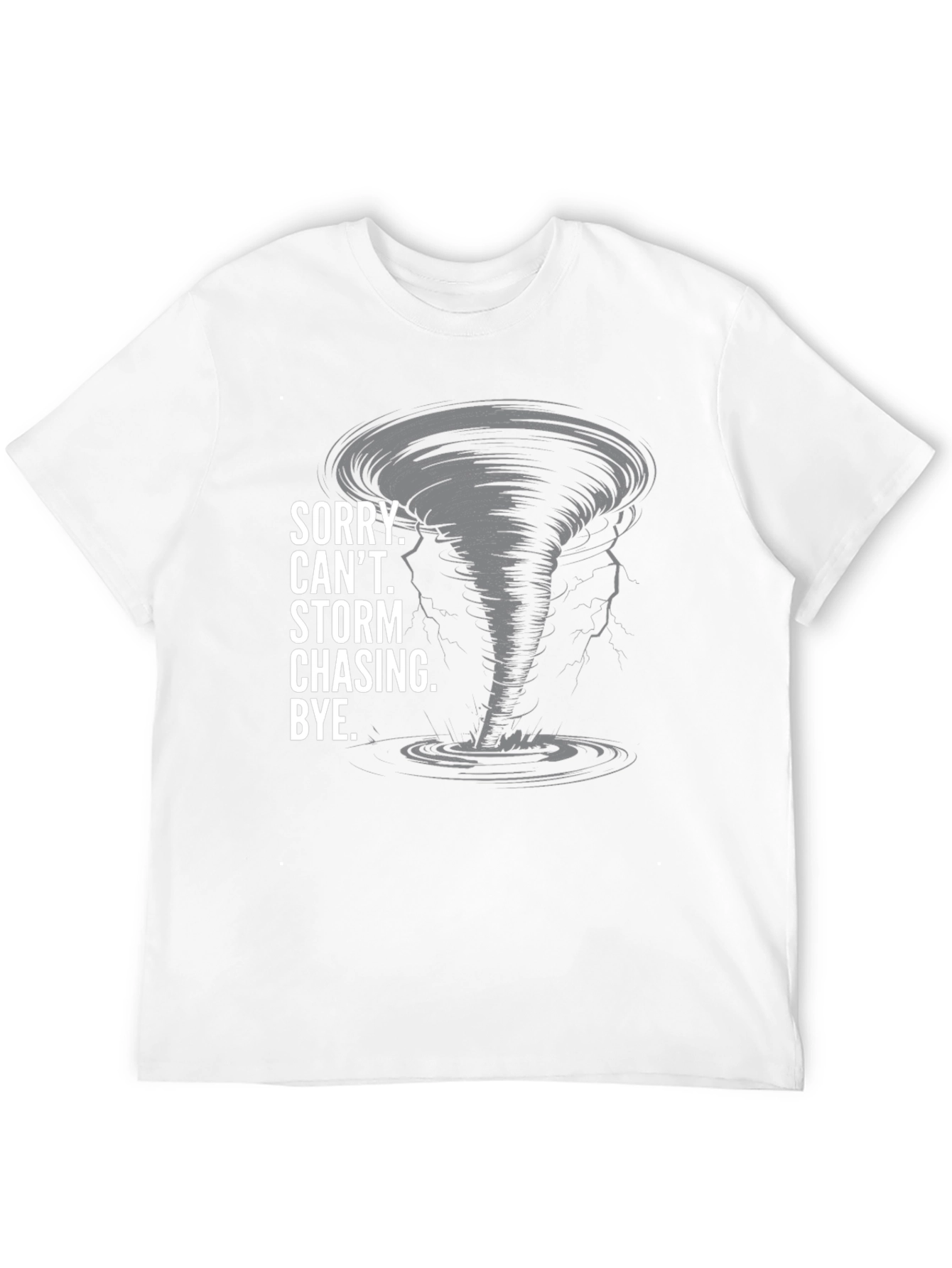 Storm Chasing T-Shirt - Sorry Cant Bye