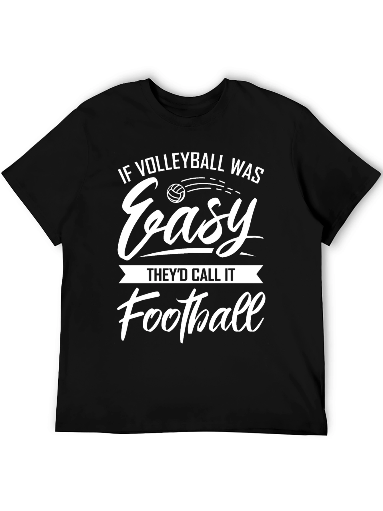 Volleyball T-Shirt - If Volleyball Was Easy...
