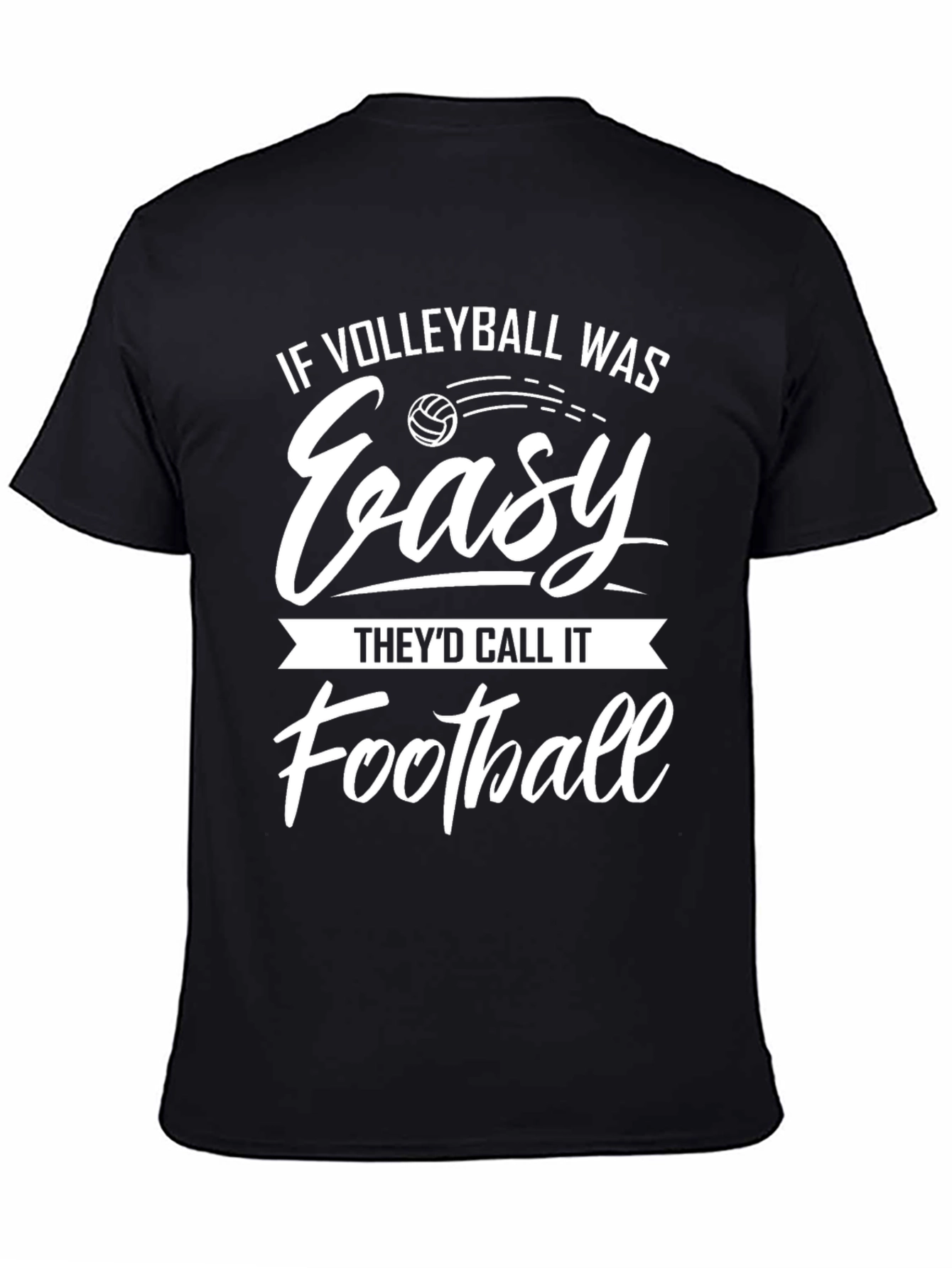 Volleyball T-Shirt - If Volleyball Was Easy...