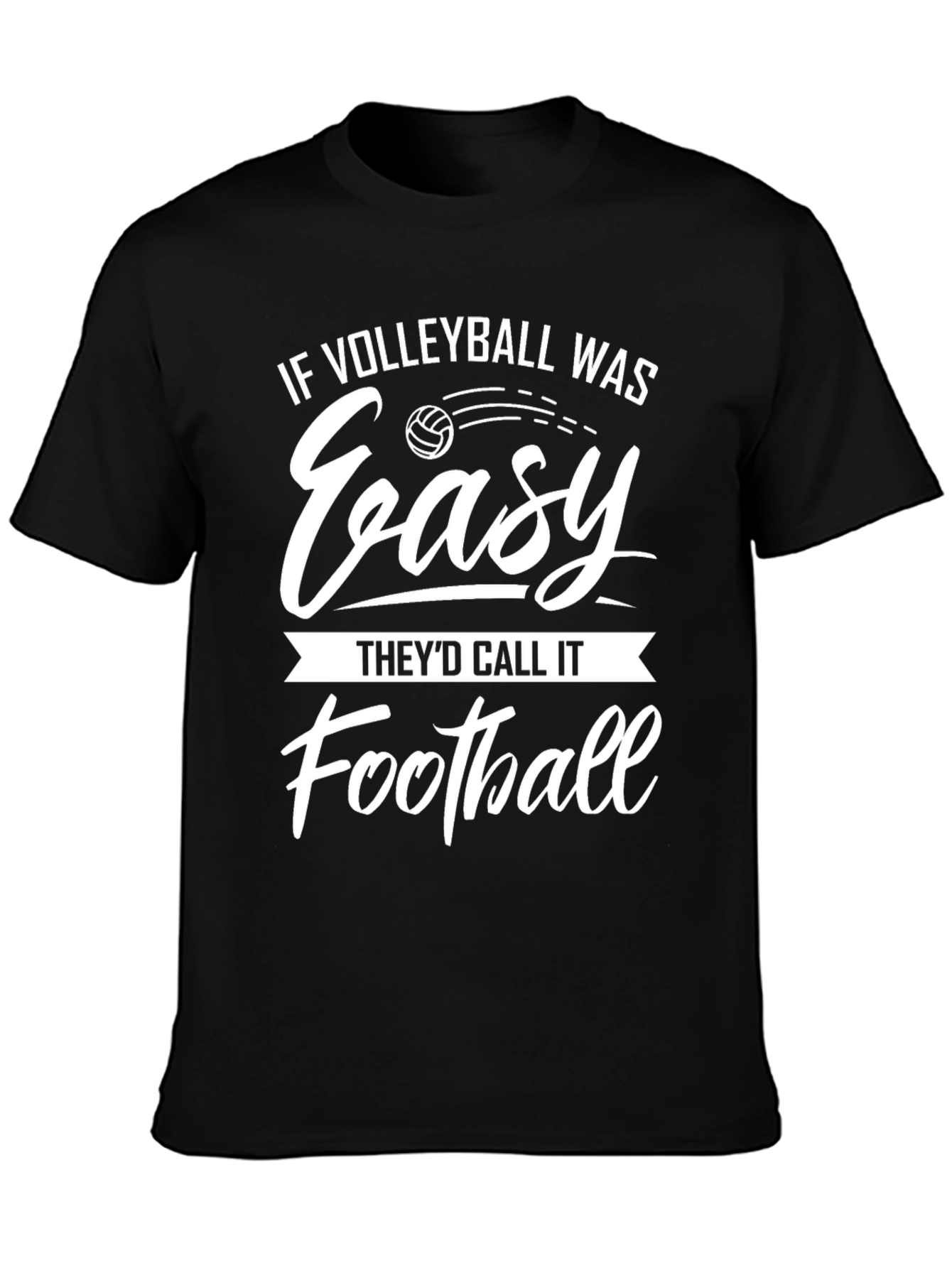 Volleyball T-Shirt - If Volleyball Was Easy...