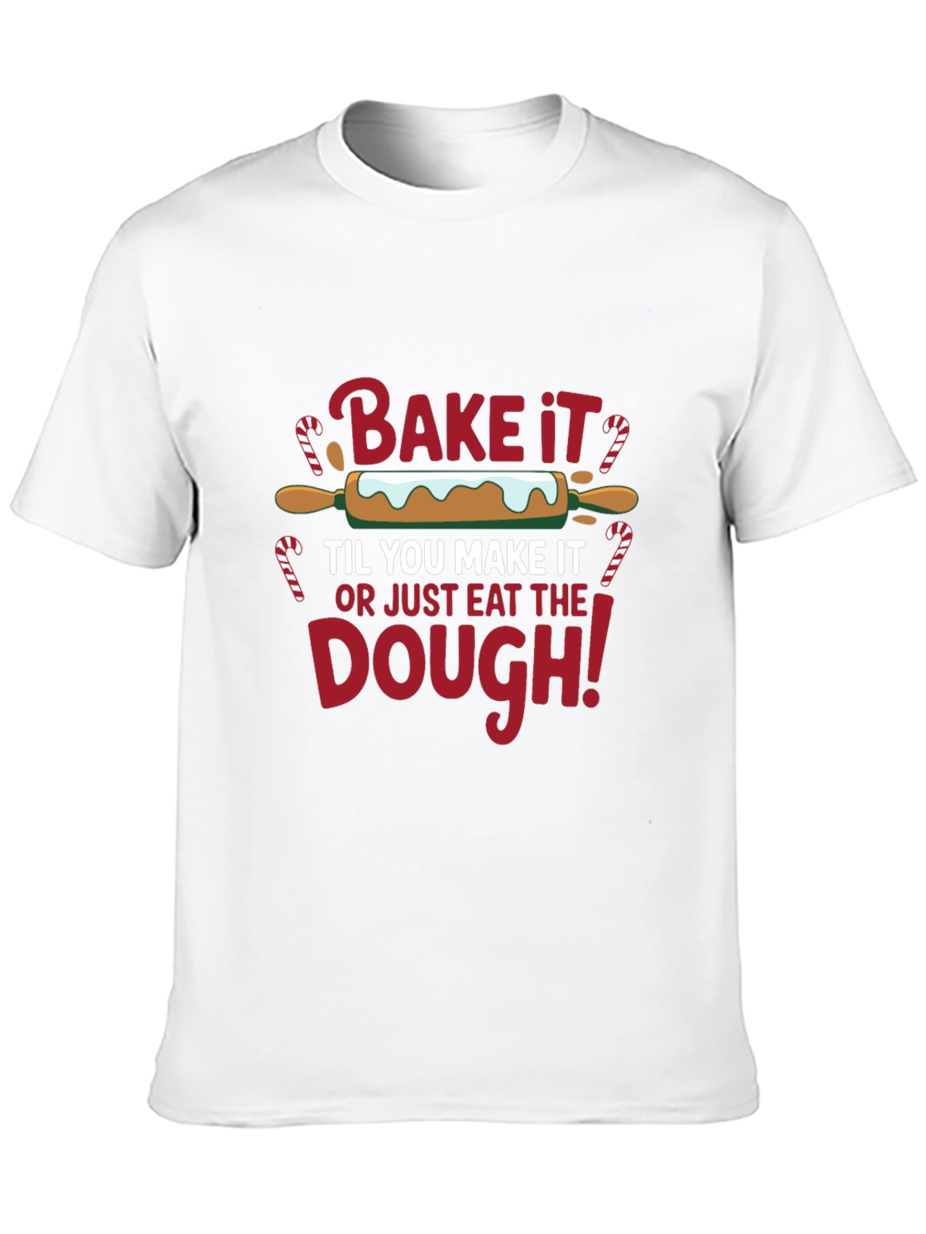 Bake It Til You Make It T-Shirt