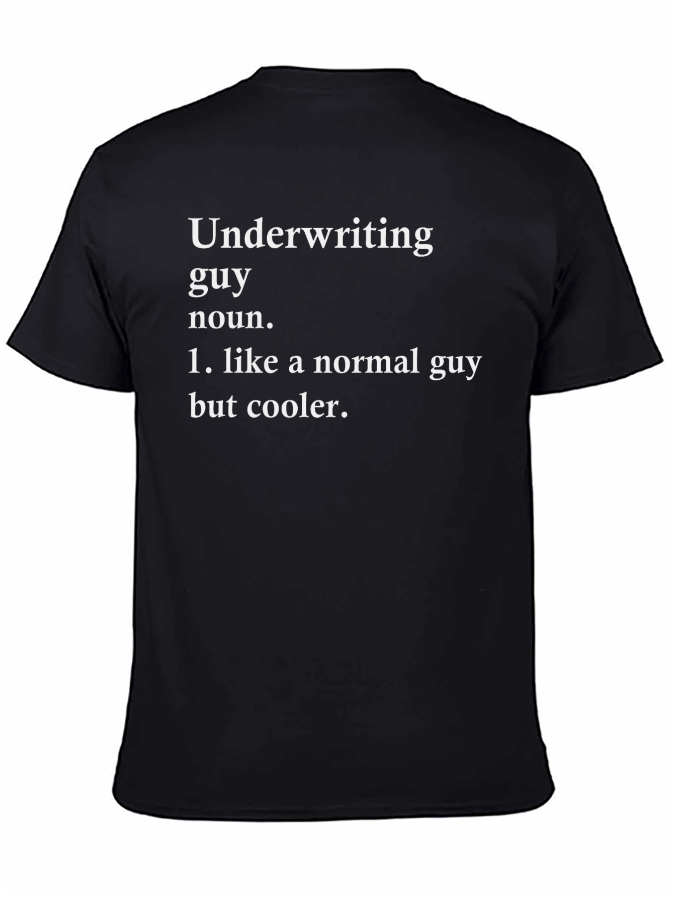Underwriting Guy Definition T-Shirt - Cool & Funny