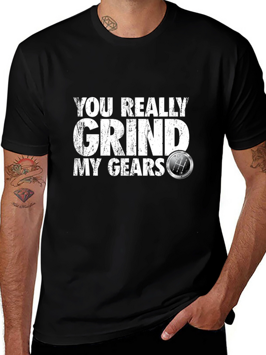 You Really Grind My Gears T-Shirt