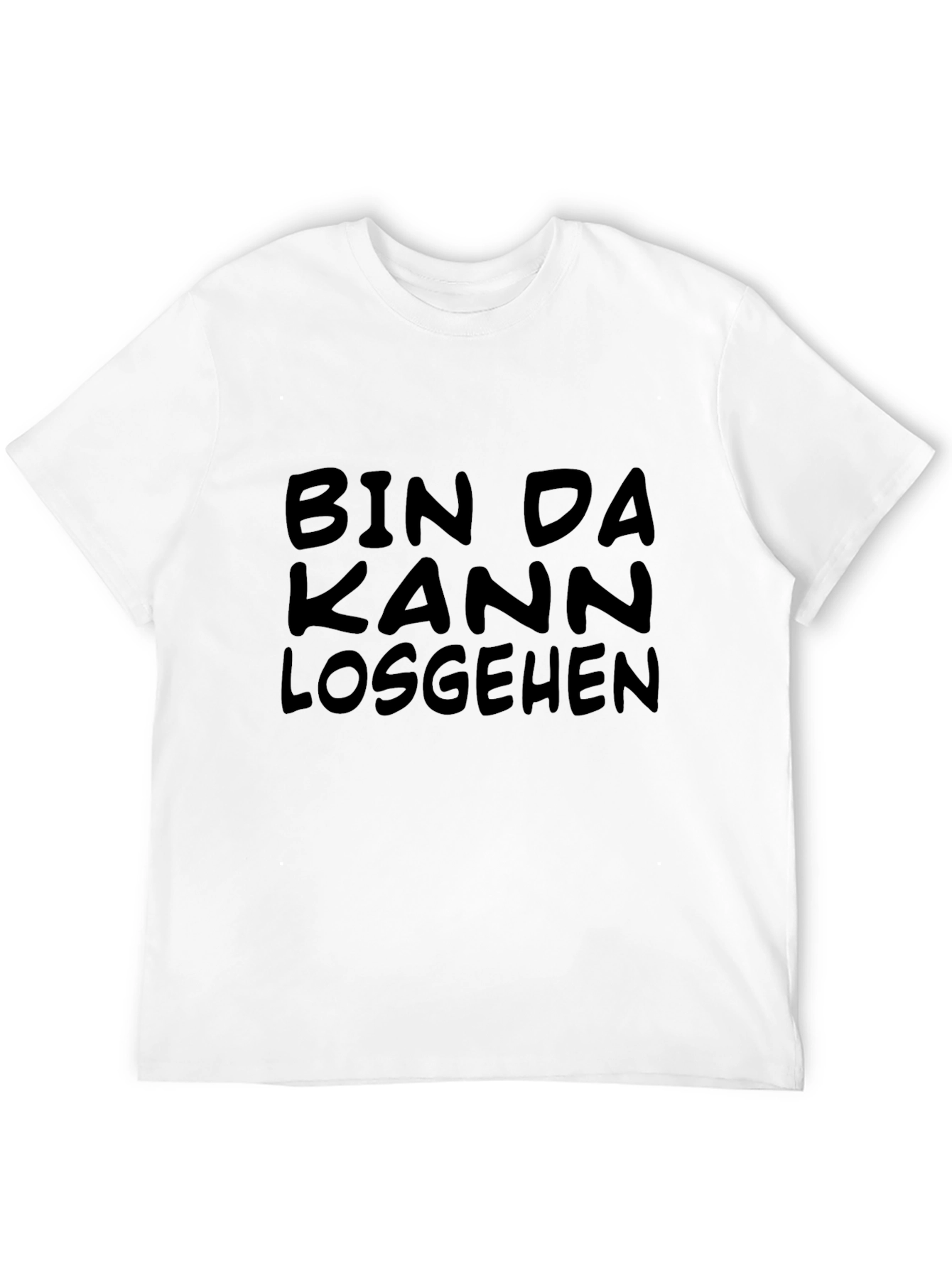Bin Da Kann Losgehen T-Shirt