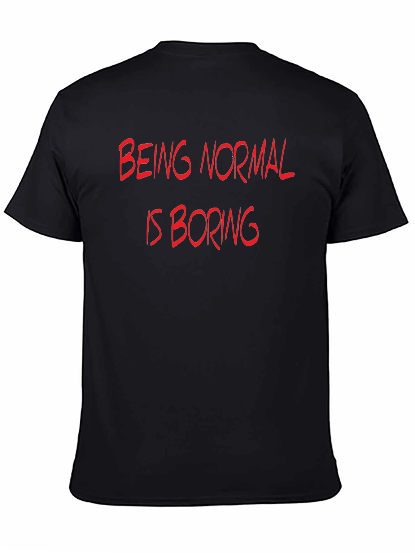 Being Normal is Boring Graphic T-Shirt