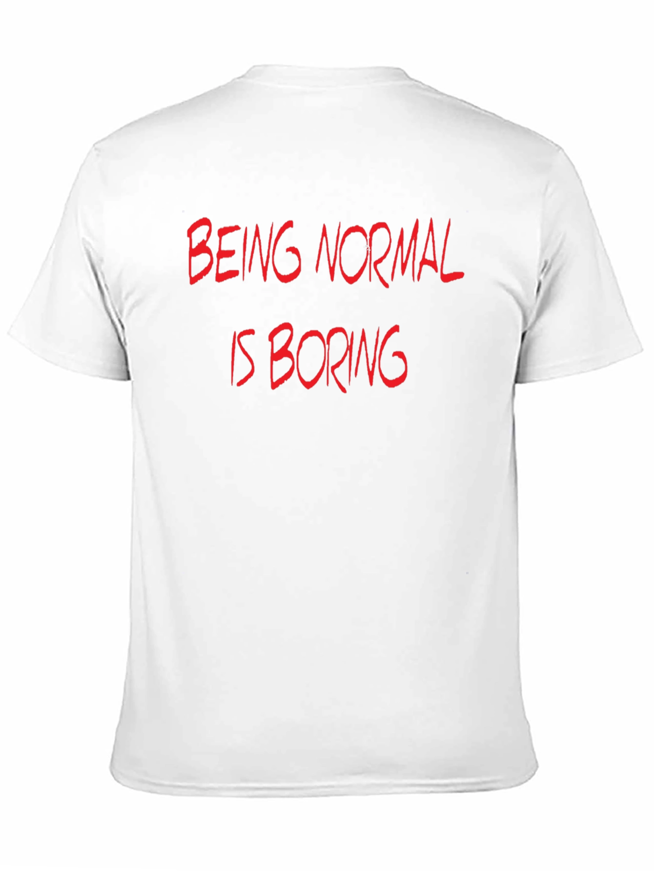 Being Normal is Boring Graphic T-Shirt