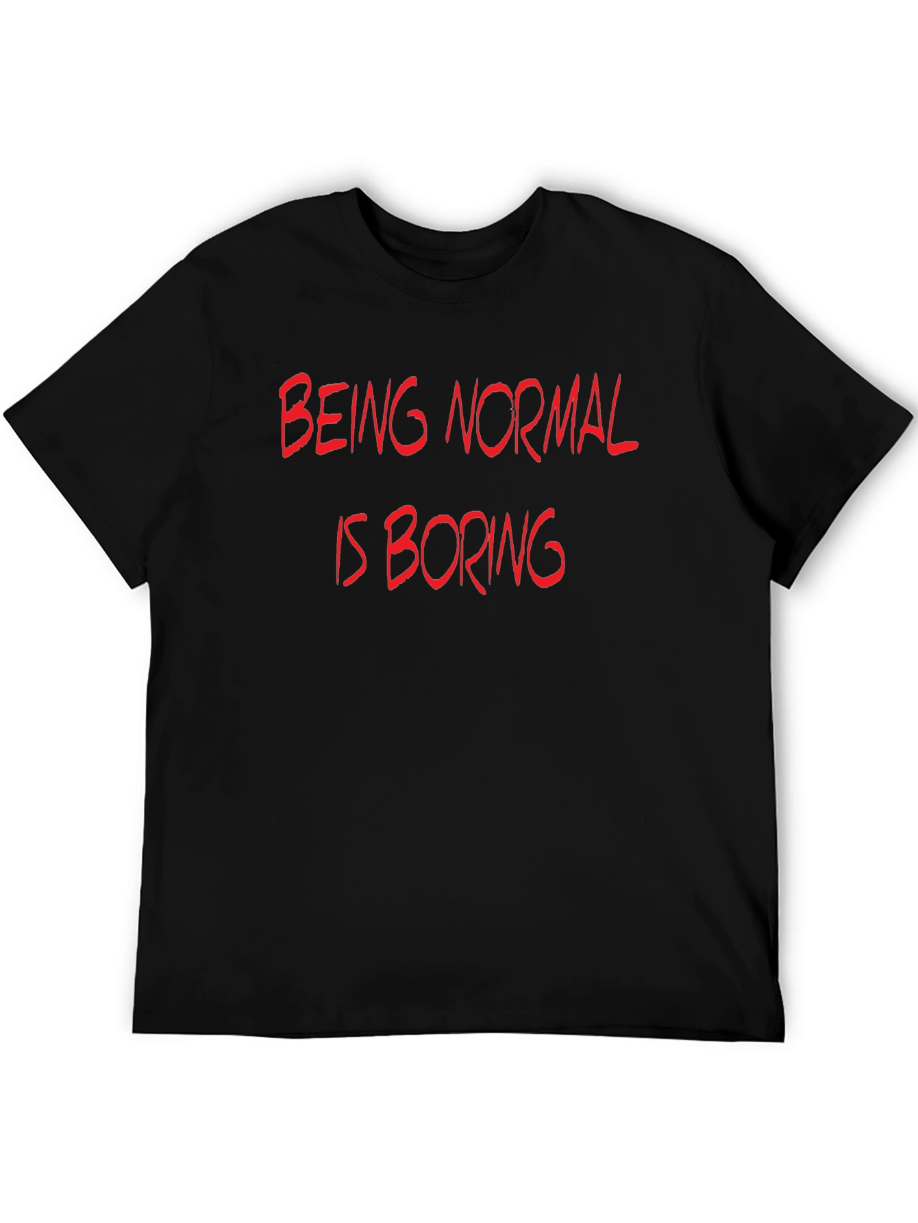 Being Normal is Boring Graphic T-Shirt