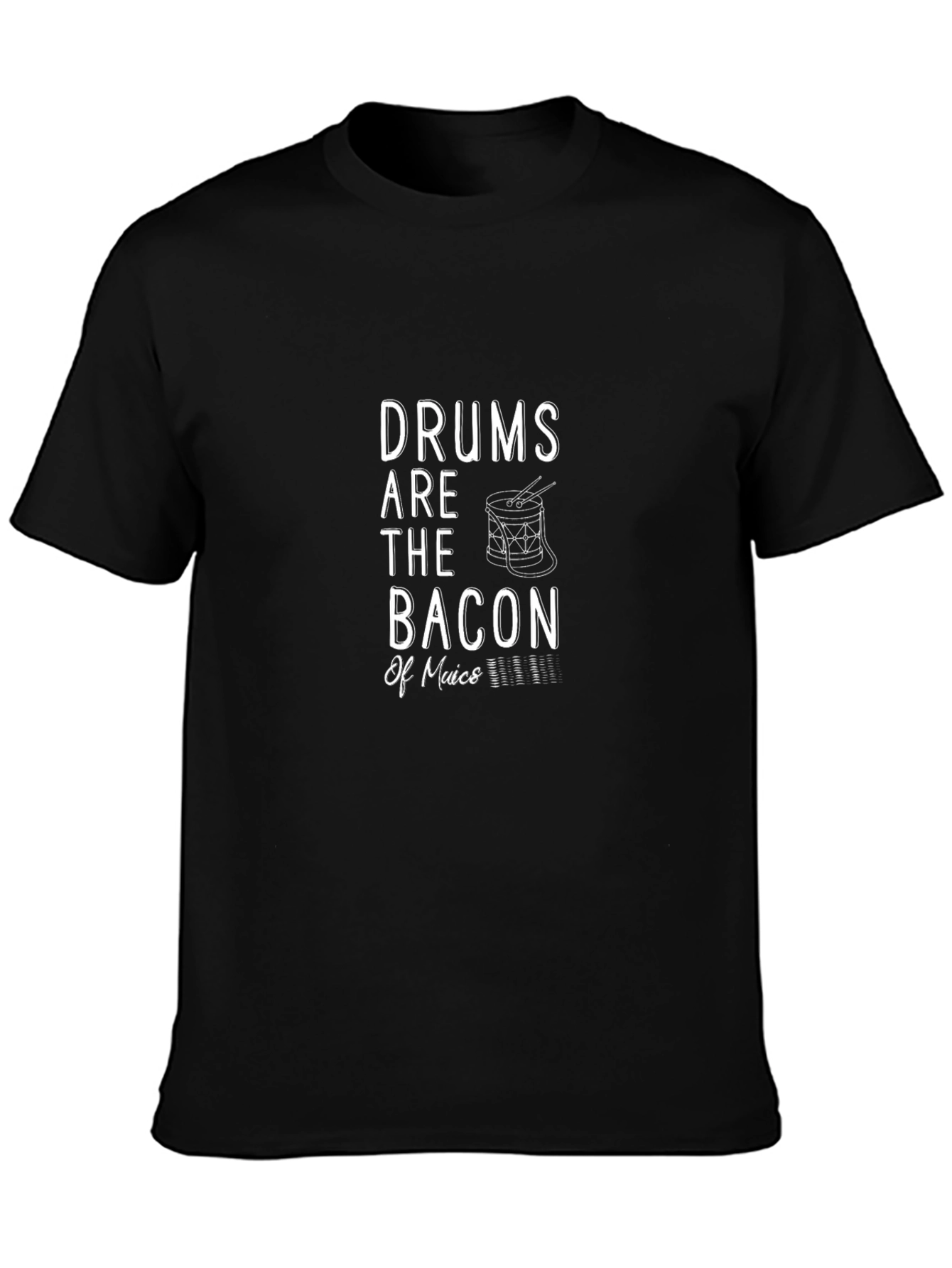 Drums Are the Bacon of Music Graphic T-Shirt