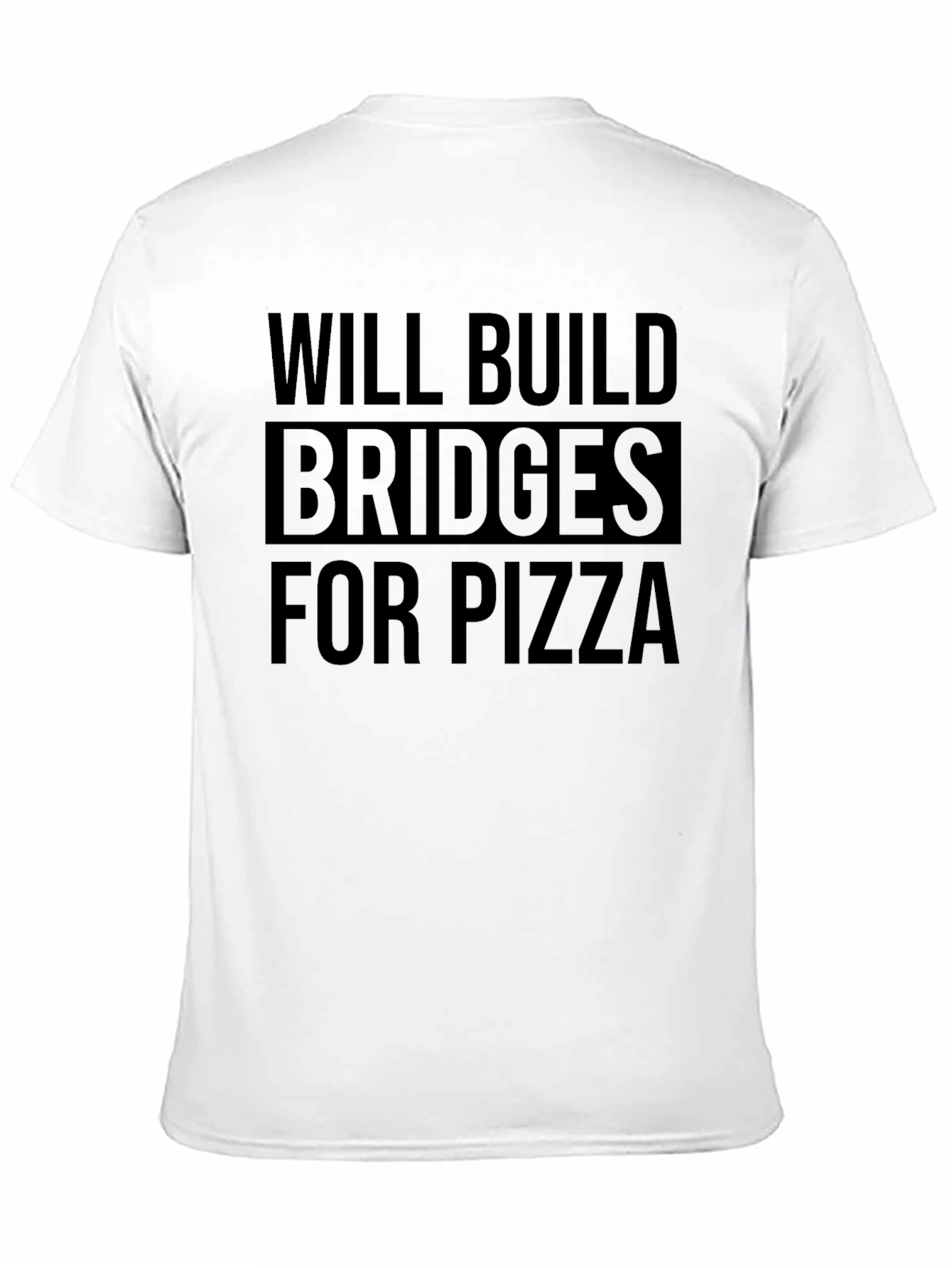Will Build Bridges For Pizza Black T-Shirt
