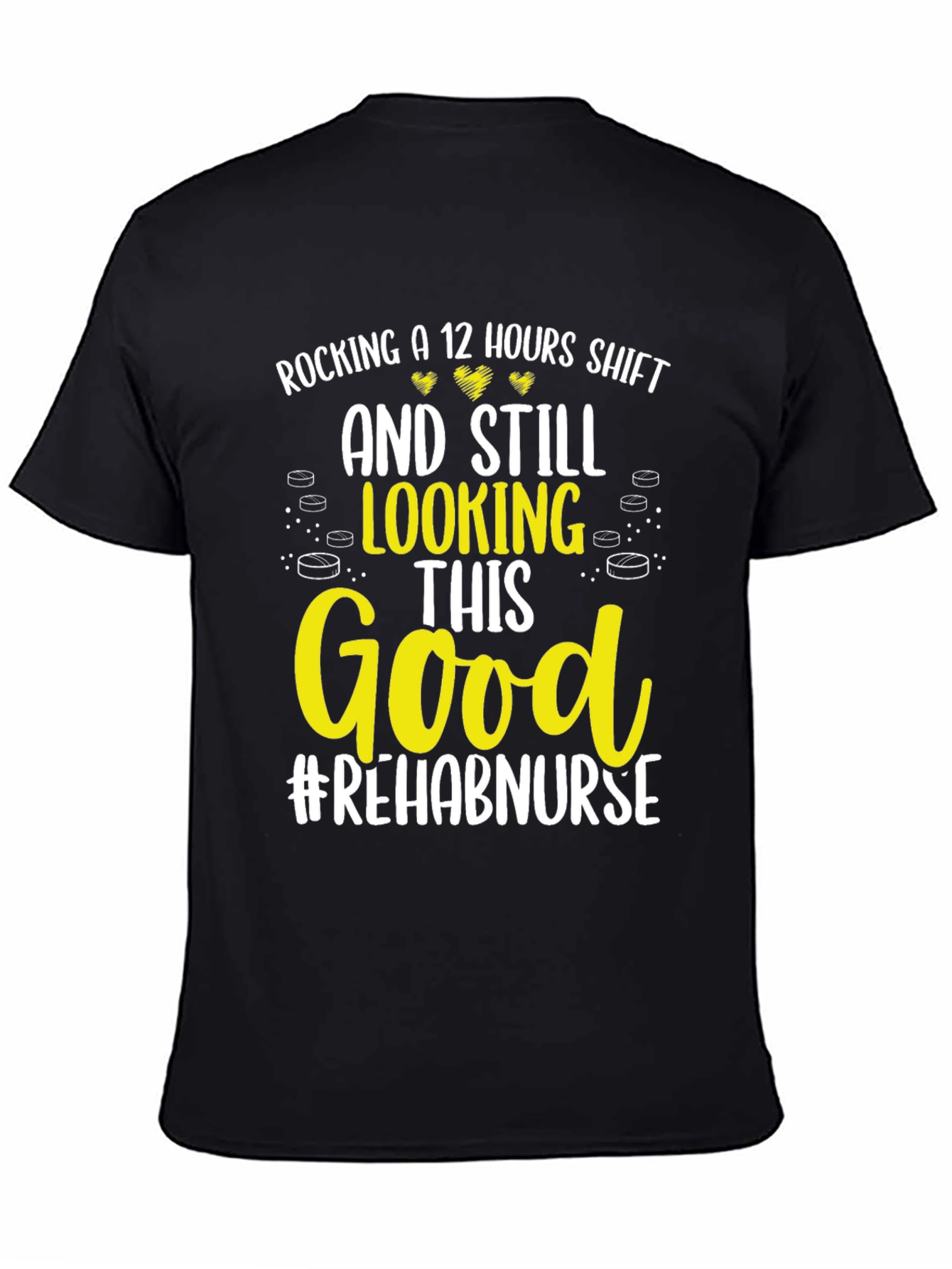 Rehab Nurse 12 Hour Shift Graphic T-Shirt