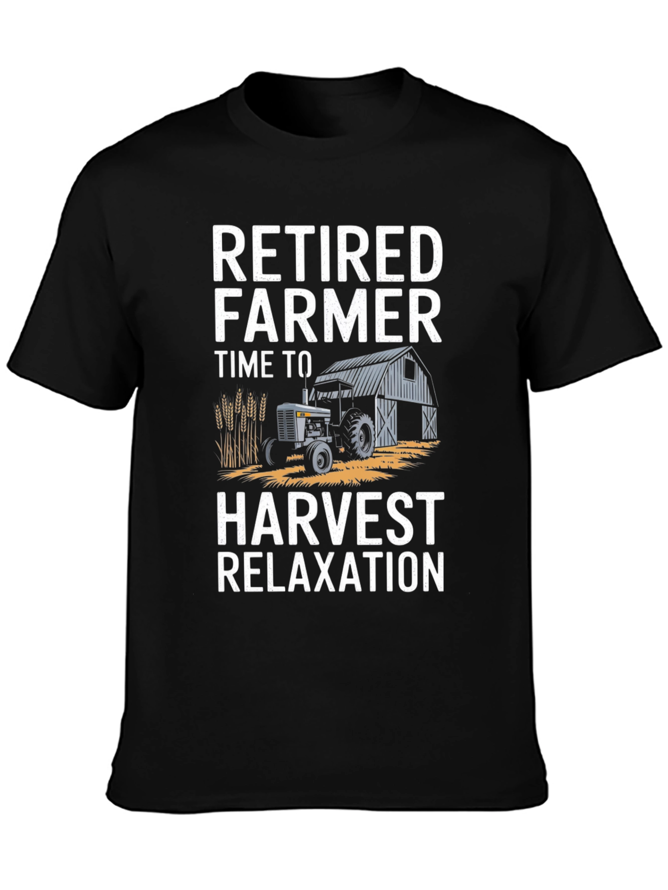 Retired Farmer T-Shirt - Harvest Relaxation Graphic Tee