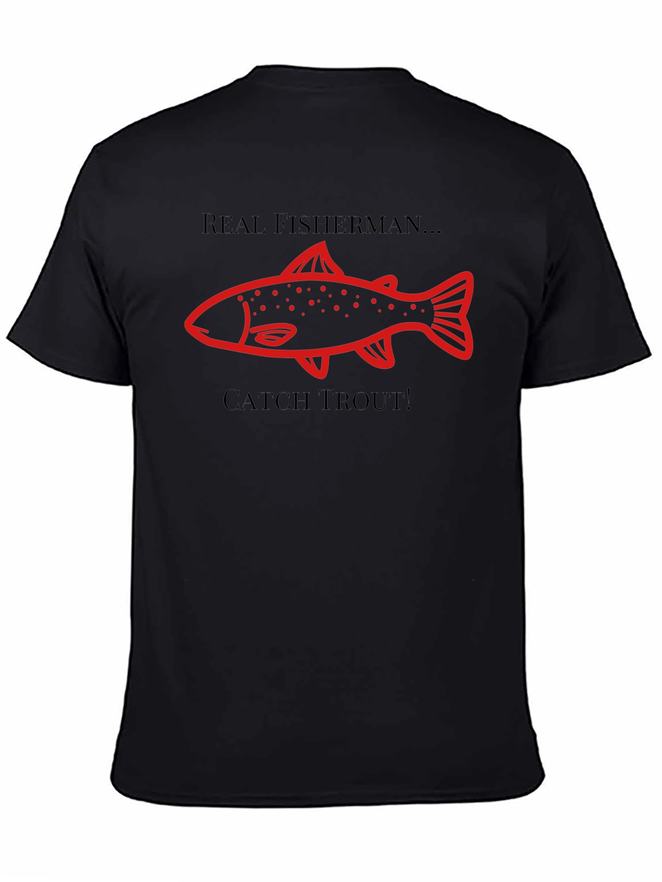 Real Fisherman Catch Trout Graphic T-Shirt