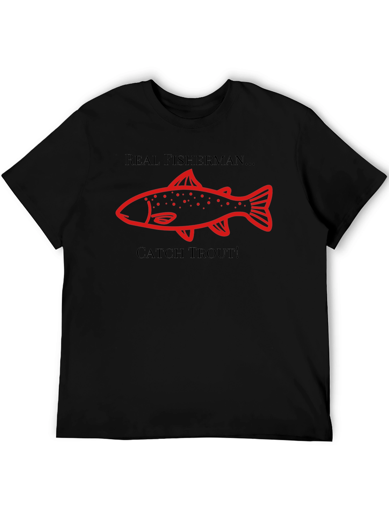 Real Fisherman Catch Trout Graphic T-Shirt