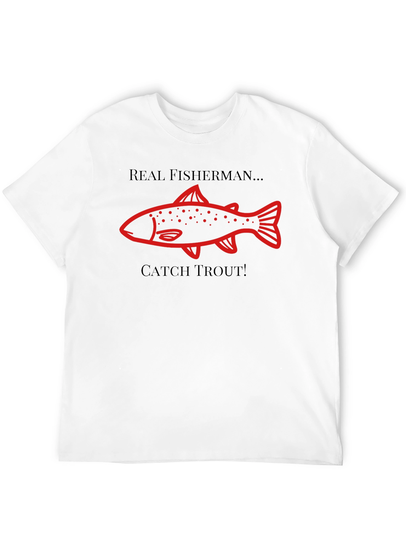 Real Fisherman Catch Trout Graphic T-Shirt