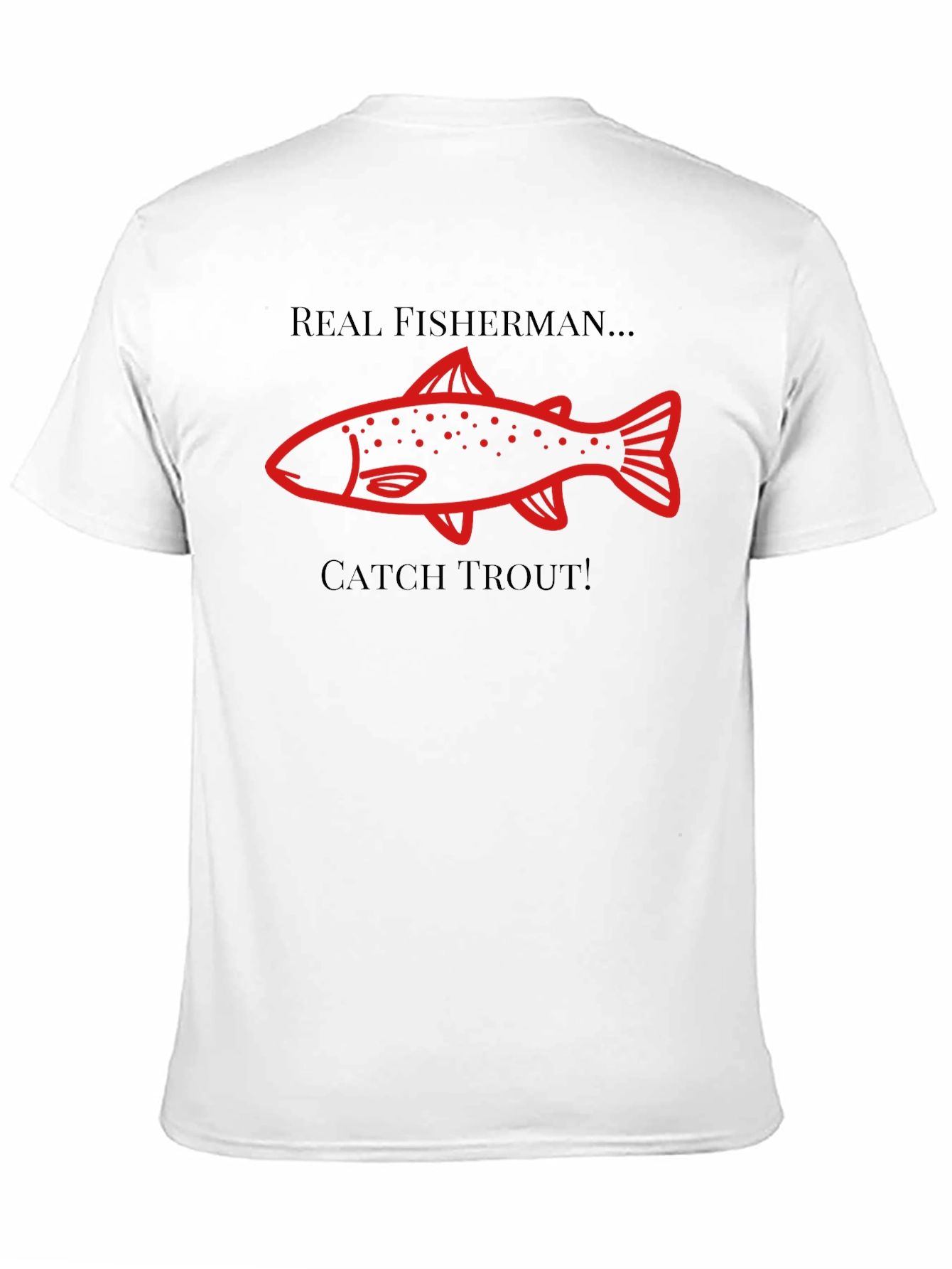 Real Fisherman Catch Trout Graphic T-Shirt