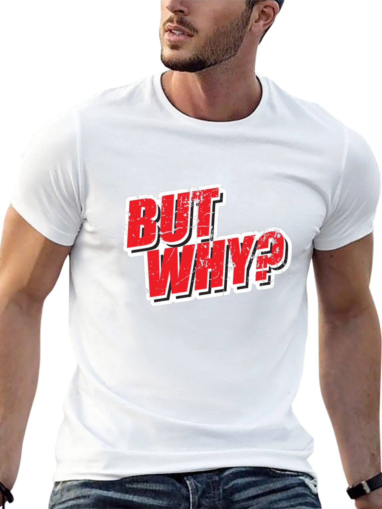 But Why? Graphic T-Shirt - Funny Slogan Tee