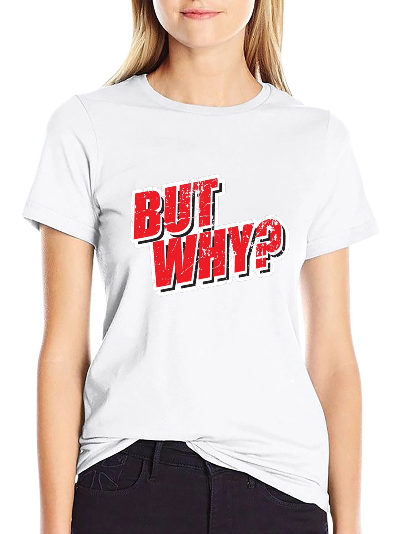 But Why? Graphic T-Shirt - Funny Slogan Tee