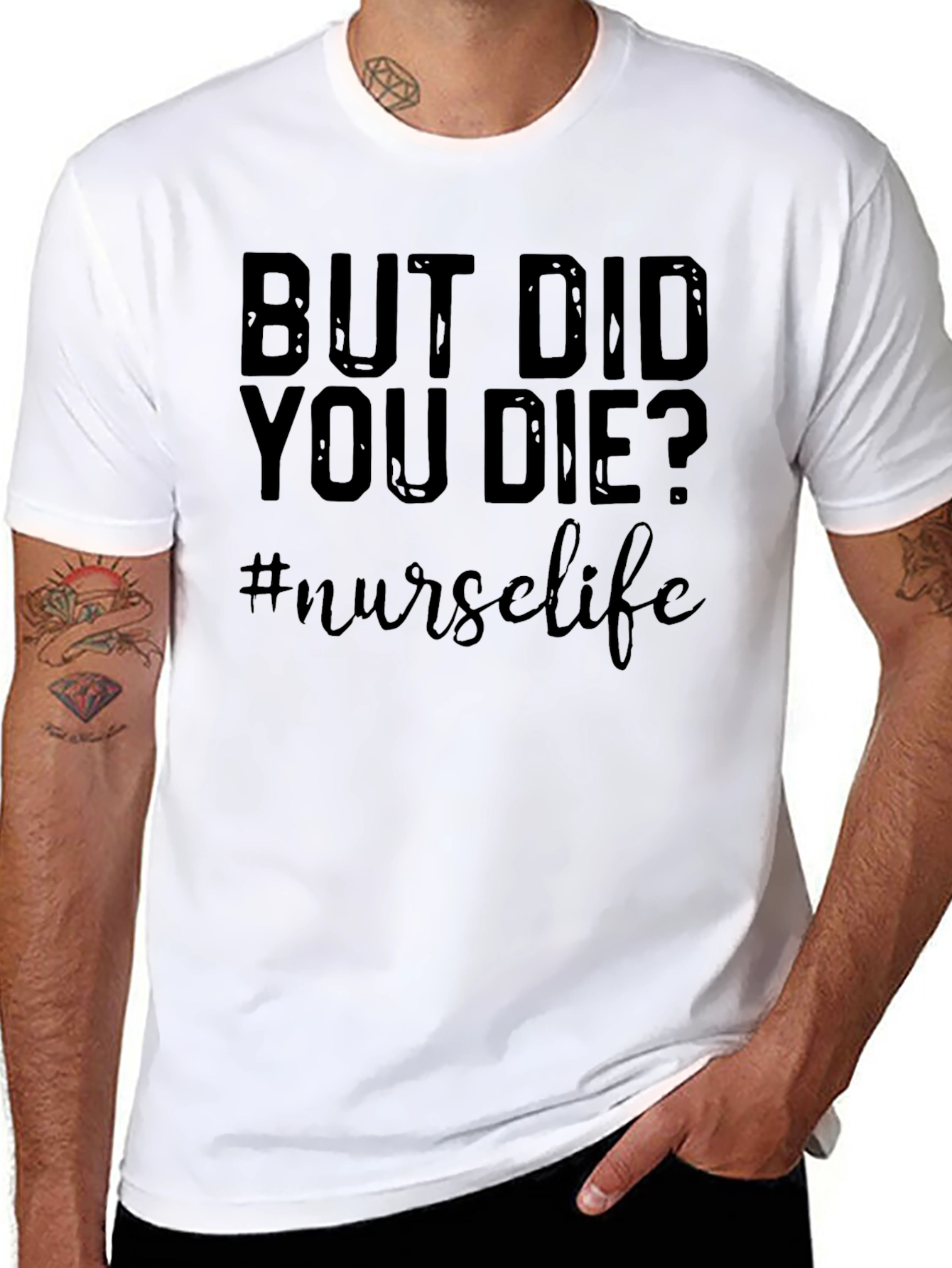 But Did You Die? Nurse Life Graphic T-Shirt