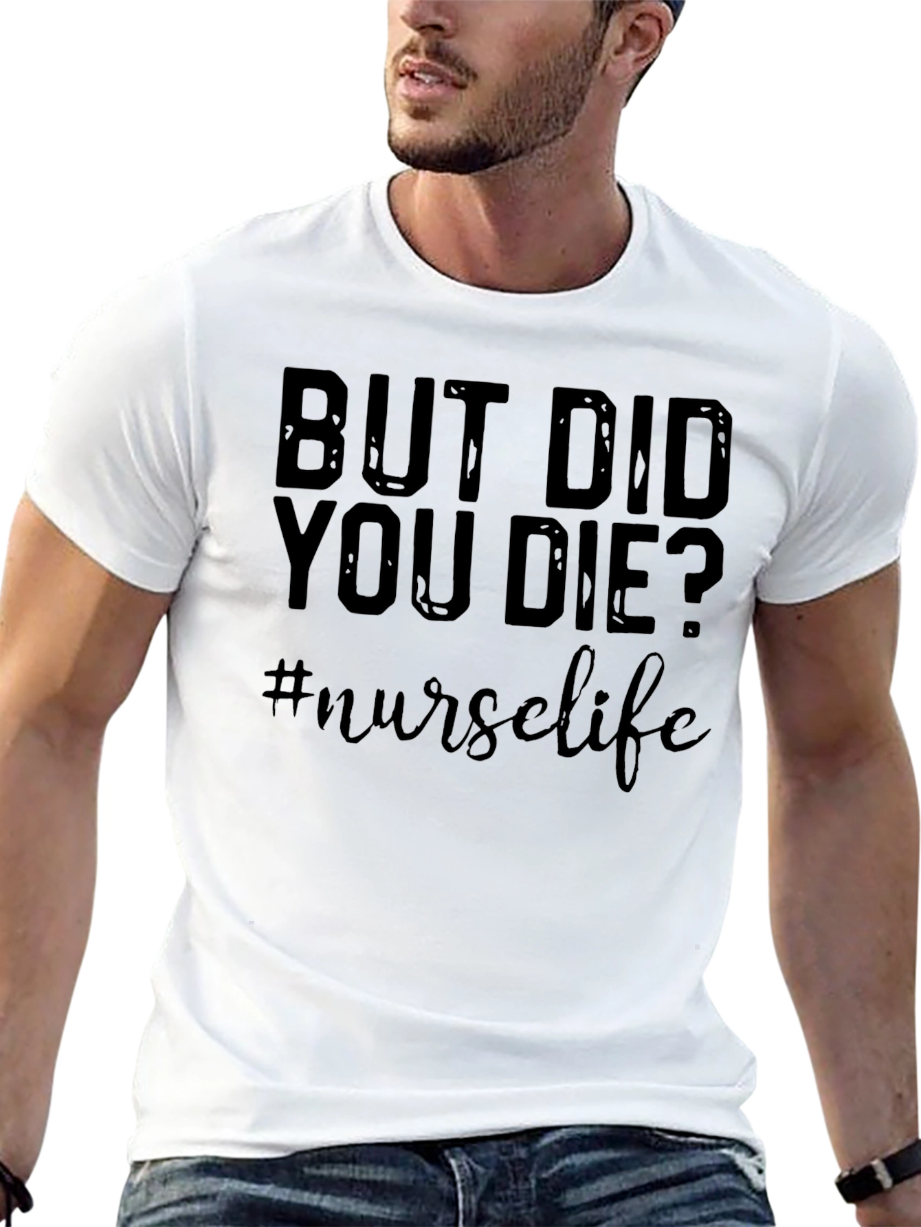 But Did You Die? Nurse Life Graphic T-Shirt