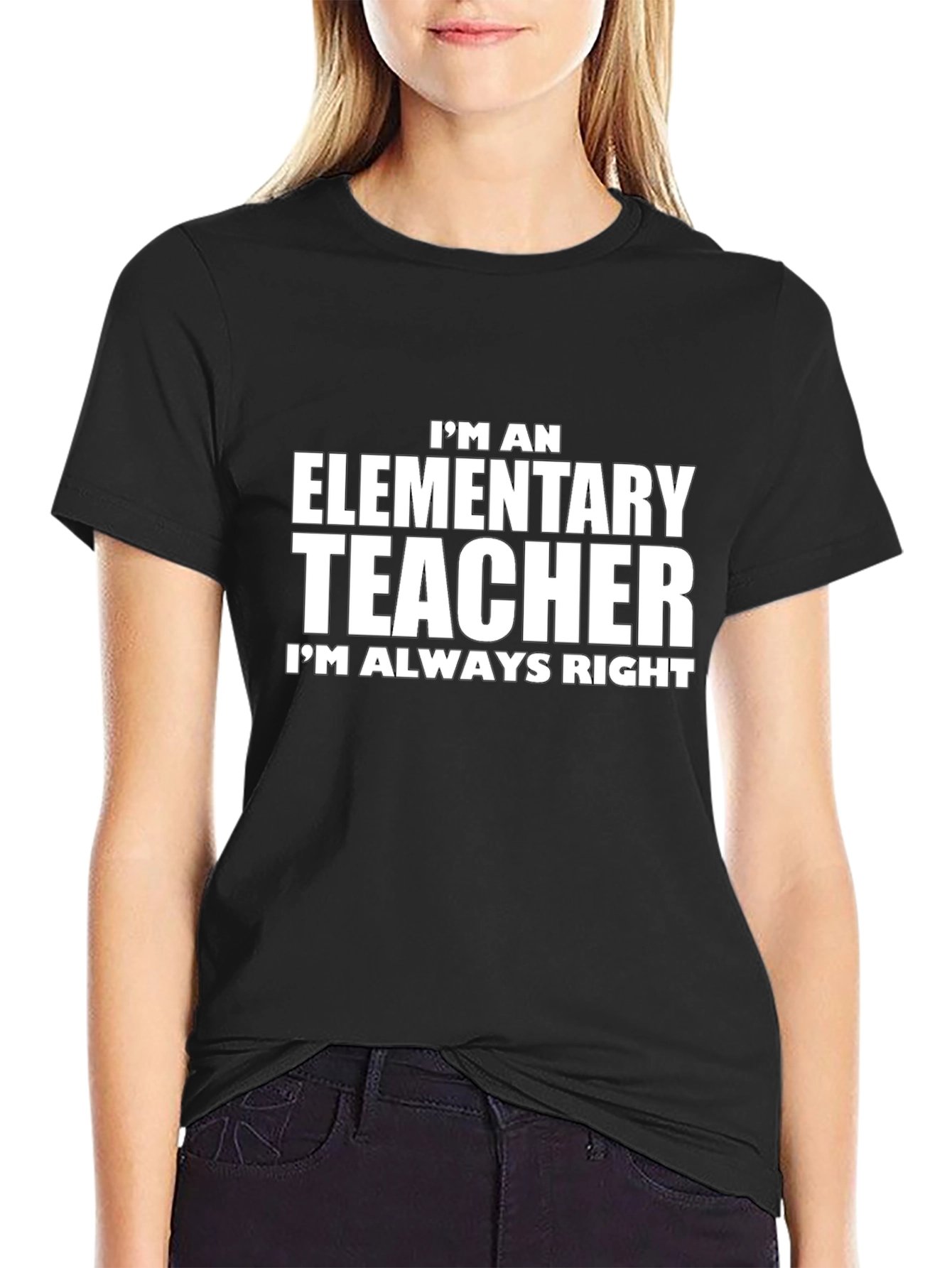 Elementary Teacher T-Shirt - Always Right Novelty Tee